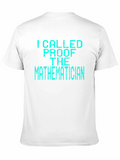 I Called Proof The Mathematician Graphic T-Shirt