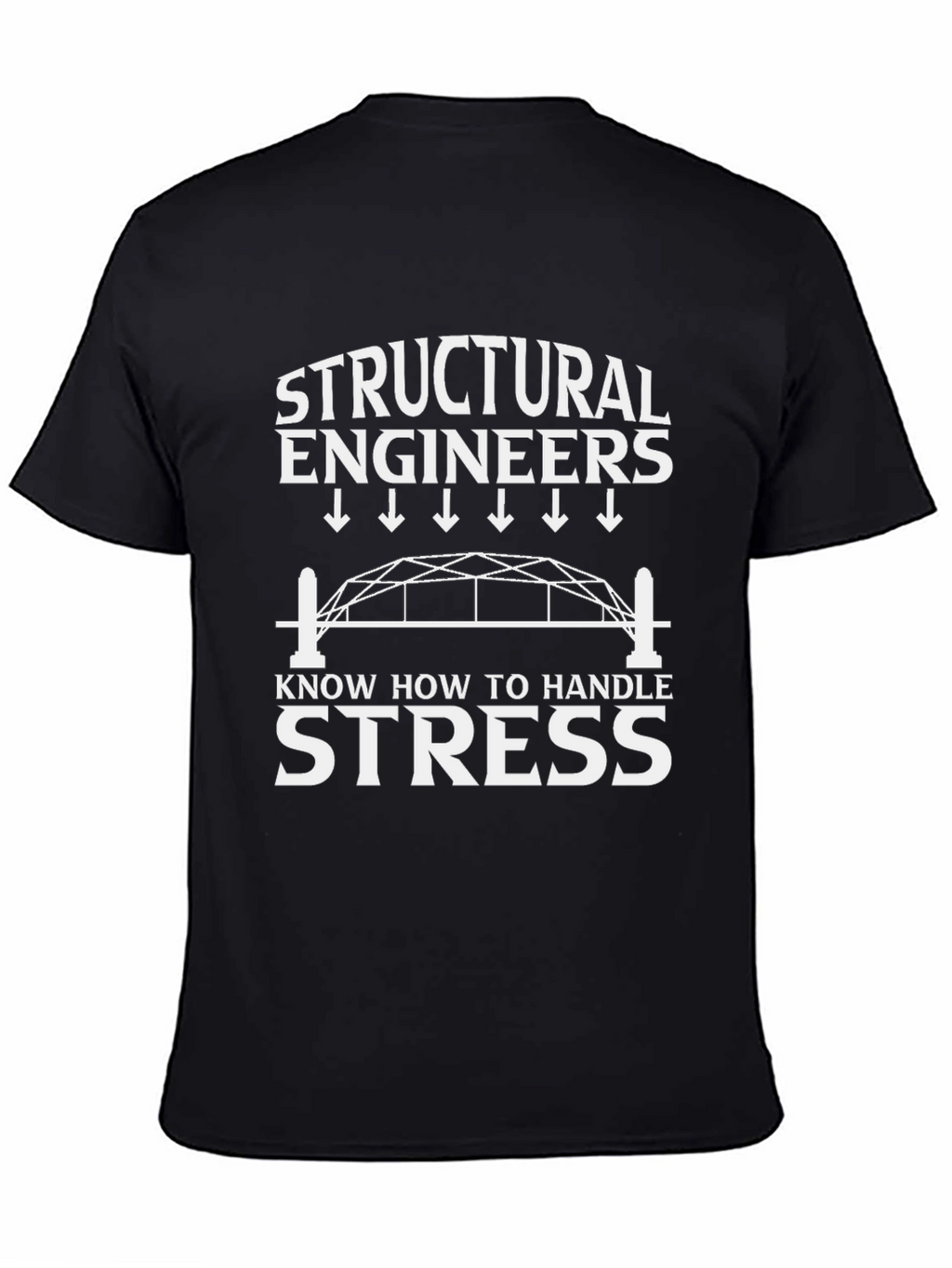 Structural Engineers Handle Stress T-Shirt