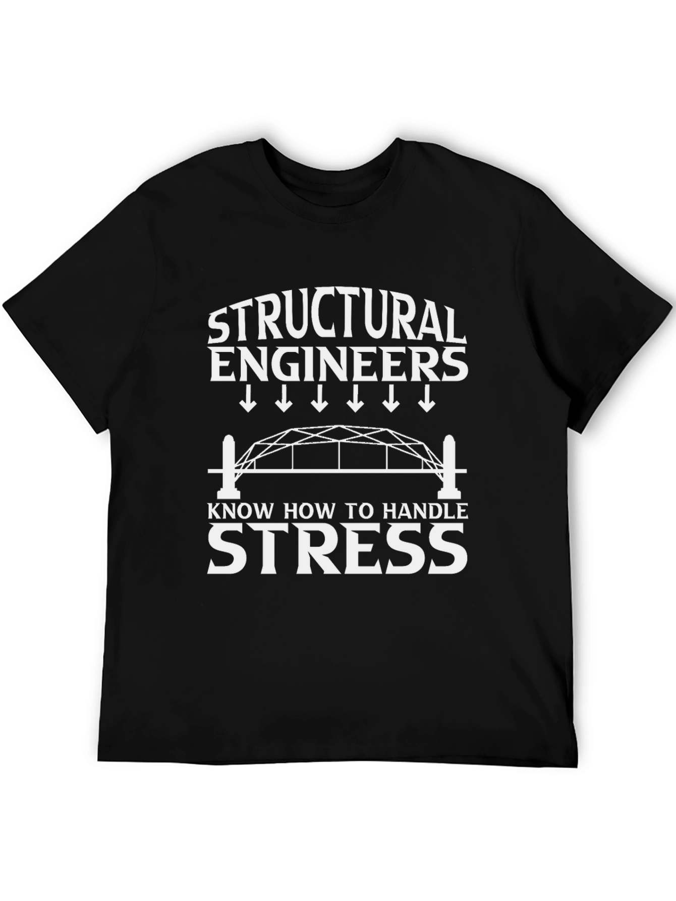 Structural Engineers Handle Stress T-Shirt