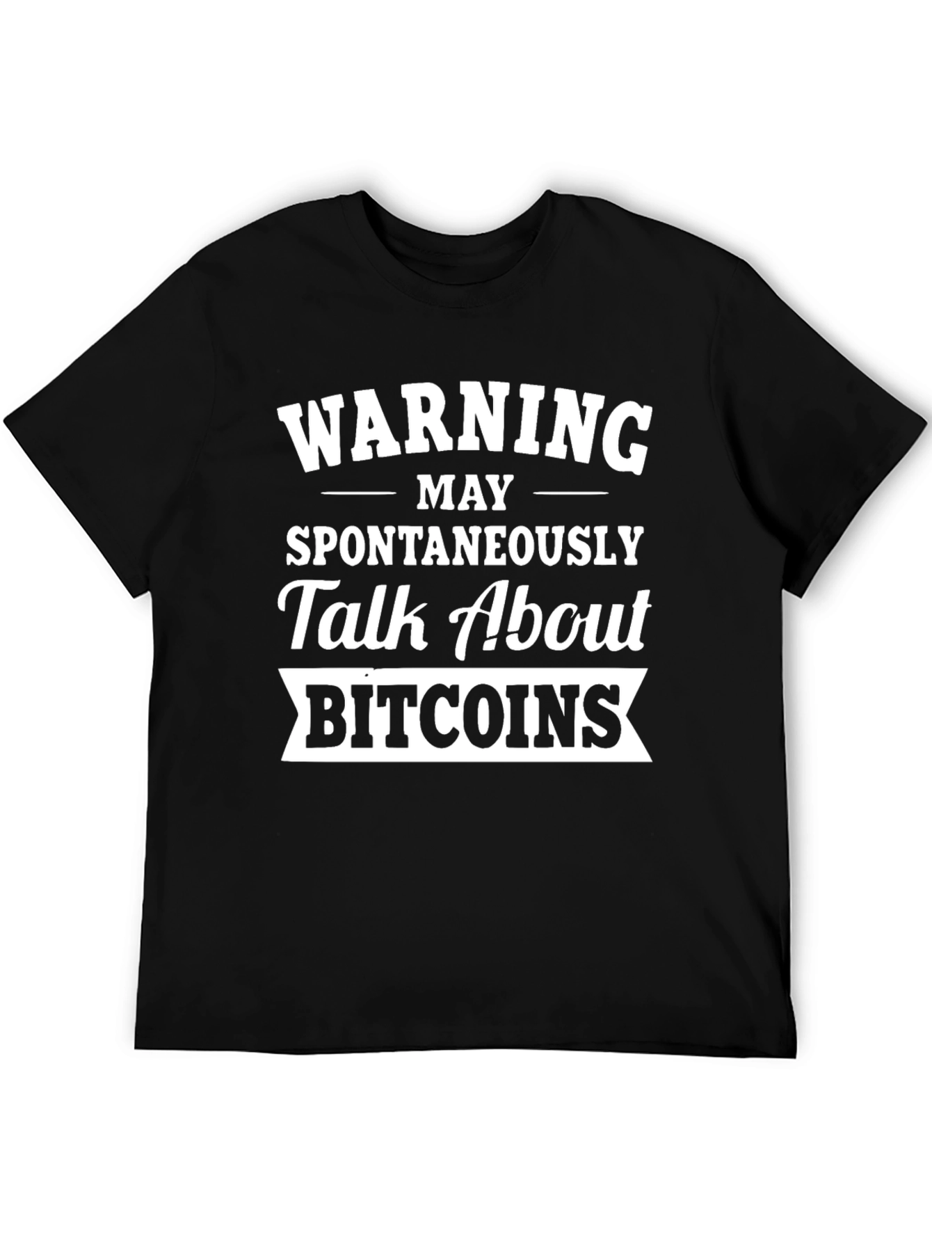 Warning May Spontaneously Talk About Bitcoins T-Shirt