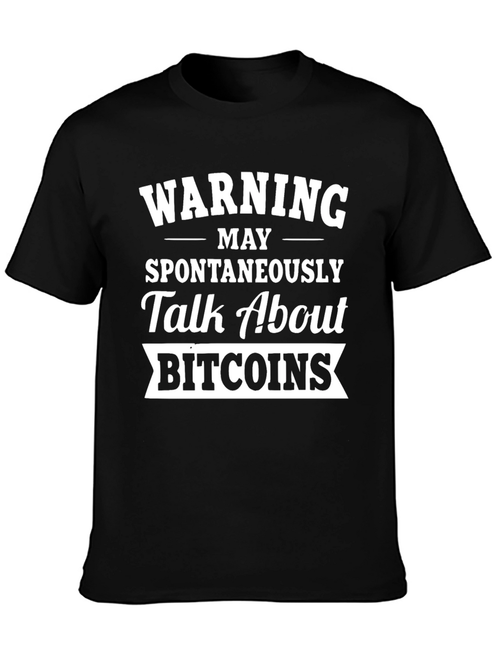 Warning May Spontaneously Talk About Bitcoins T-Shirt