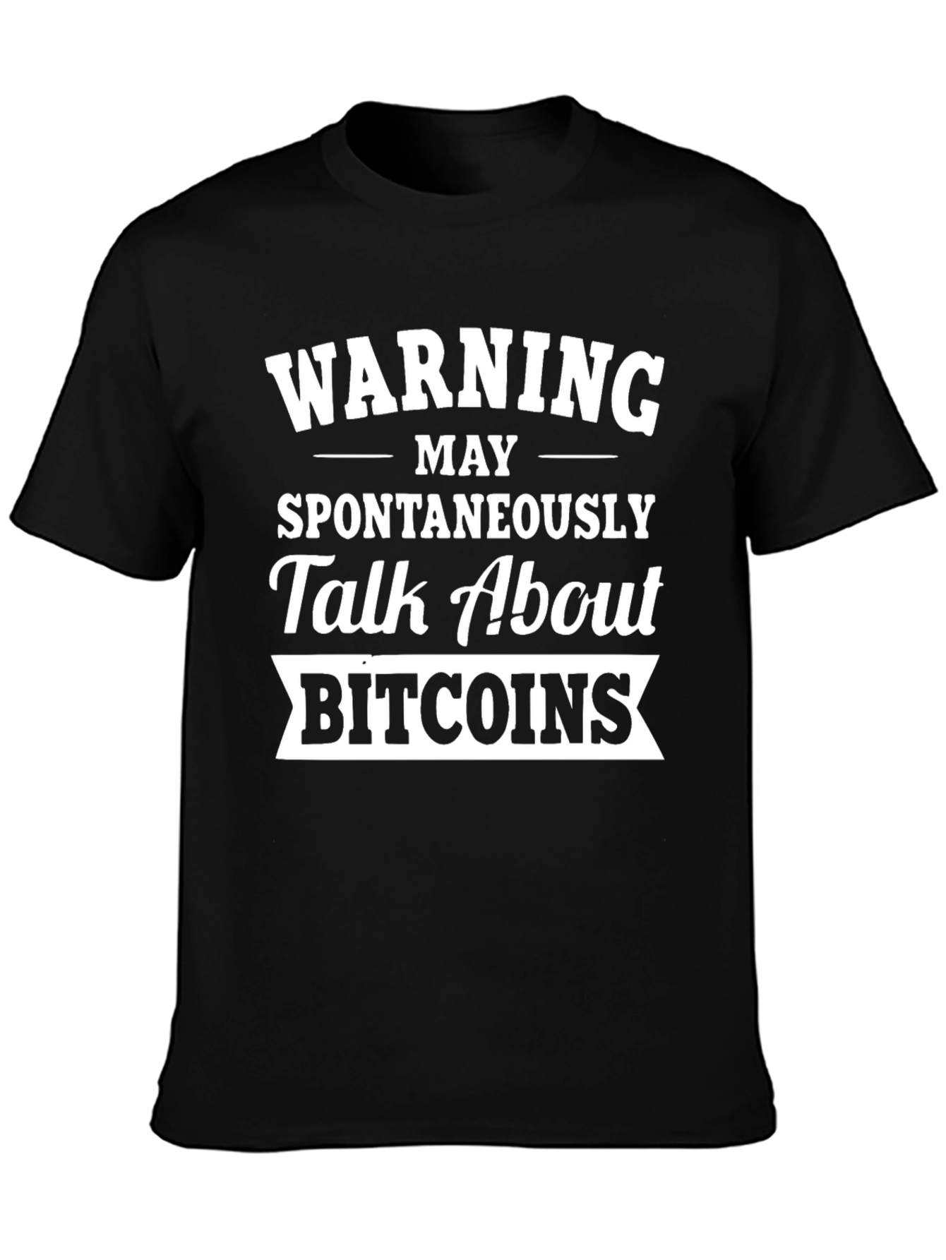 Warning May Spontaneously Talk About Bitcoins T-Shirt