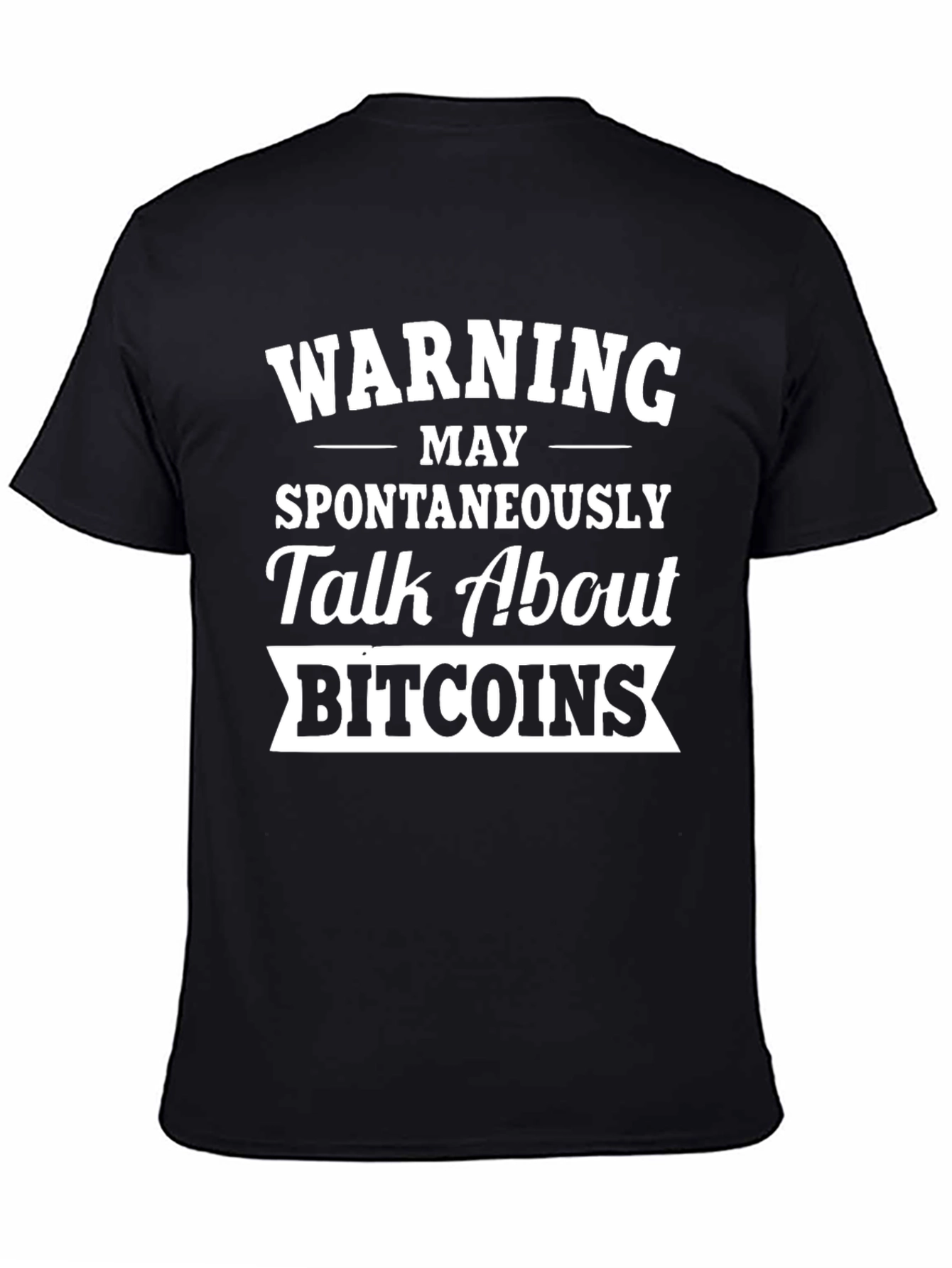 Warning May Spontaneously Talk About Bitcoins T-Shirt