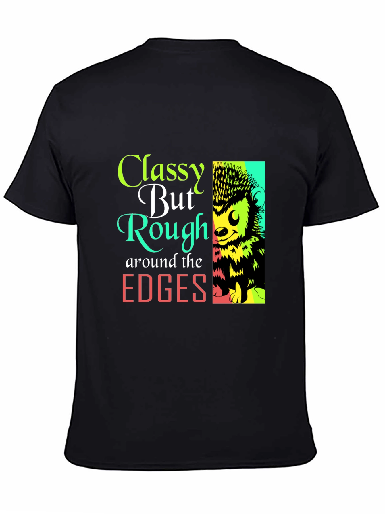 Classy But Rough Edges Graphic Tee