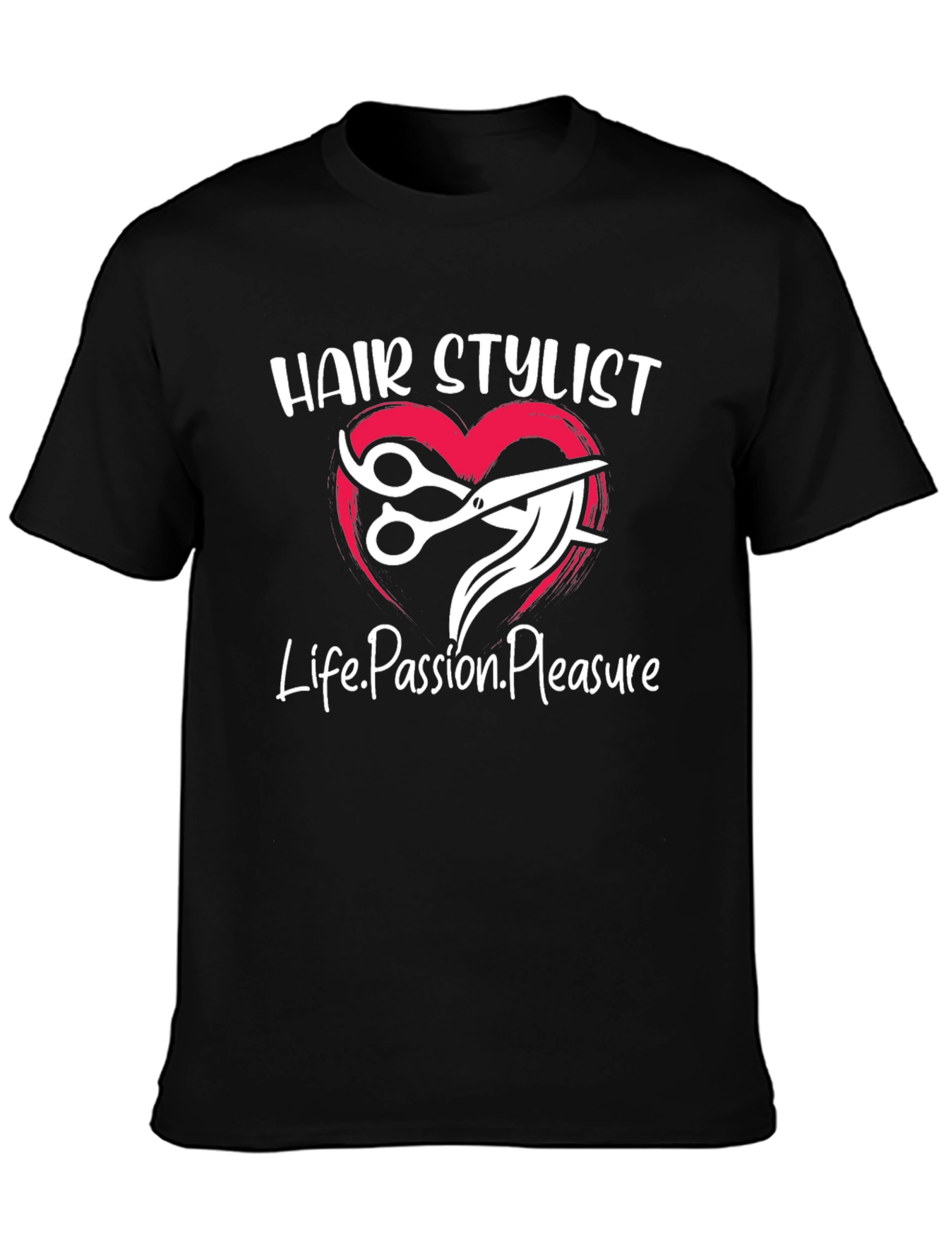 Hair Stylist Tee - Life Passion Pleasure