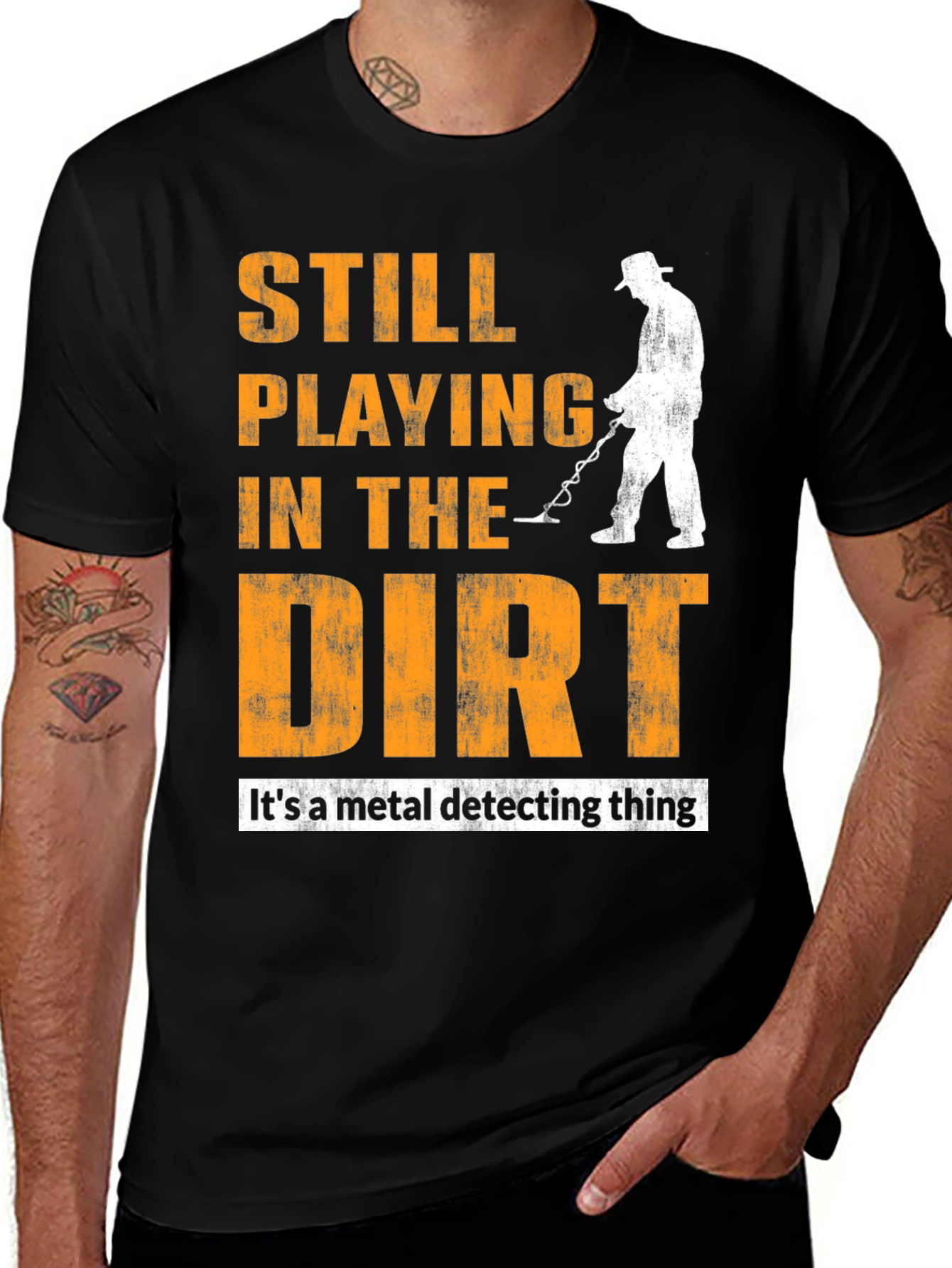 Still Playing In The Dirt Metal Detecting T-Shirt