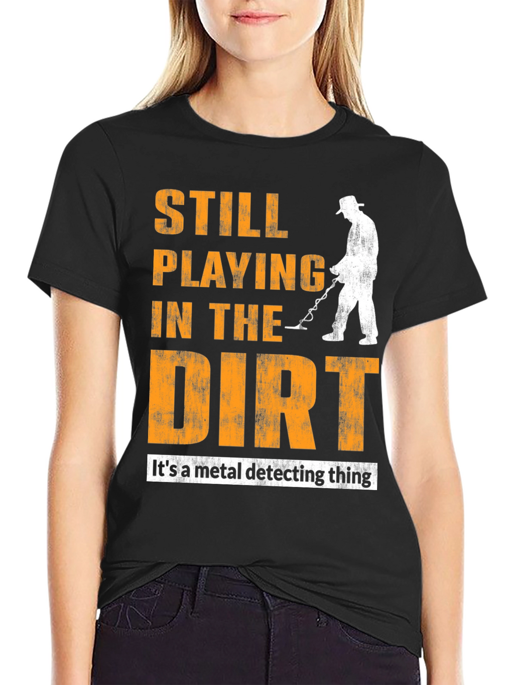 Still Playing In The Dirt Metal Detecting T-Shirt