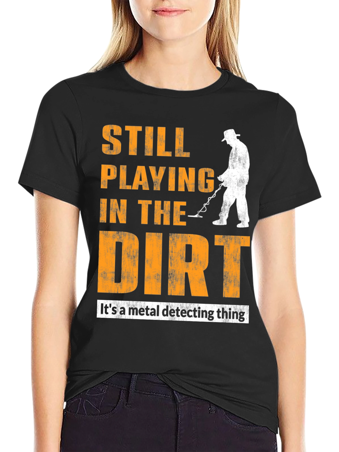 Still Playing In The Dirt Metal Detecting T-Shirt