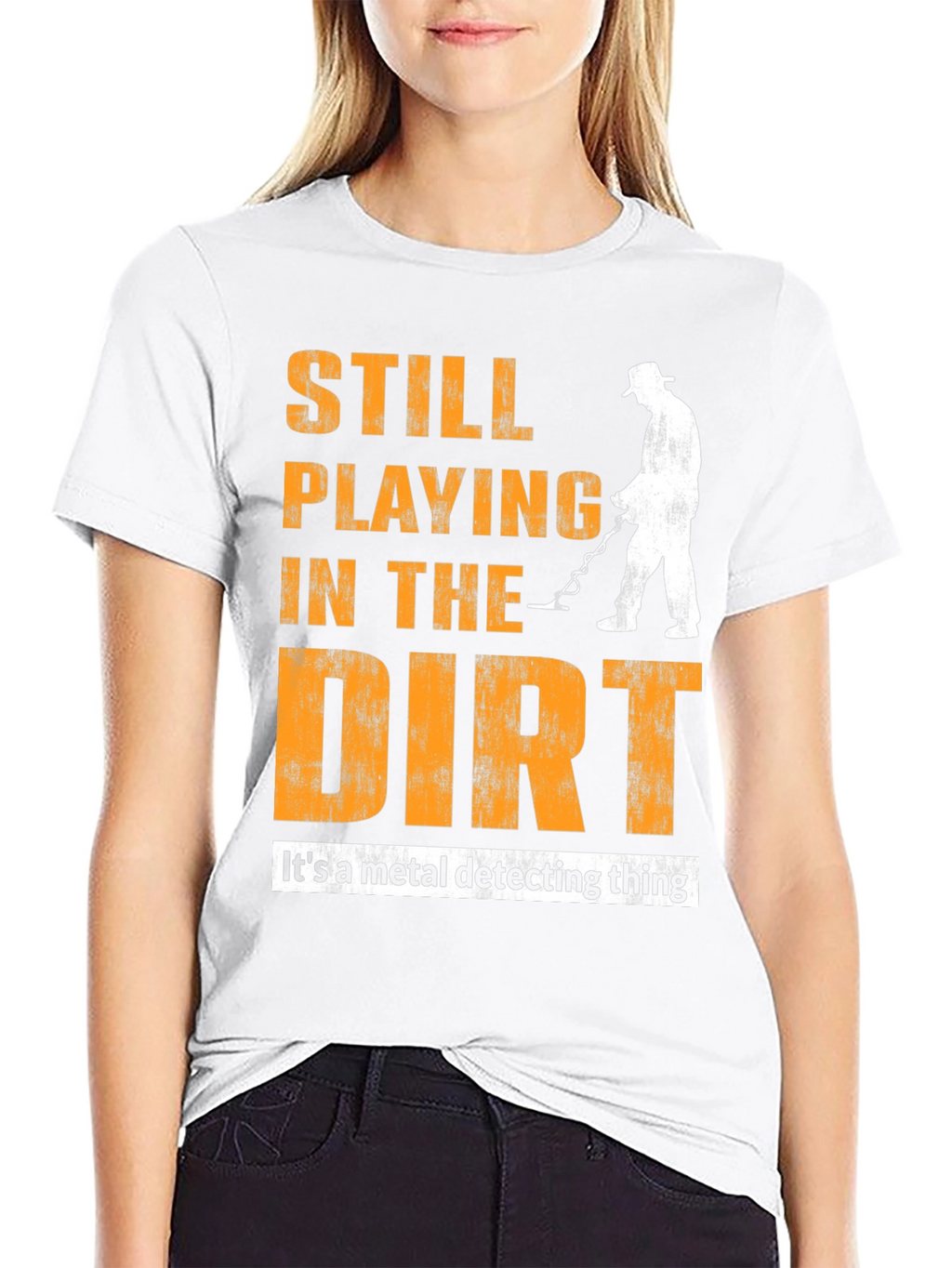 Still Playing In The Dirt Metal Detecting T-Shirt