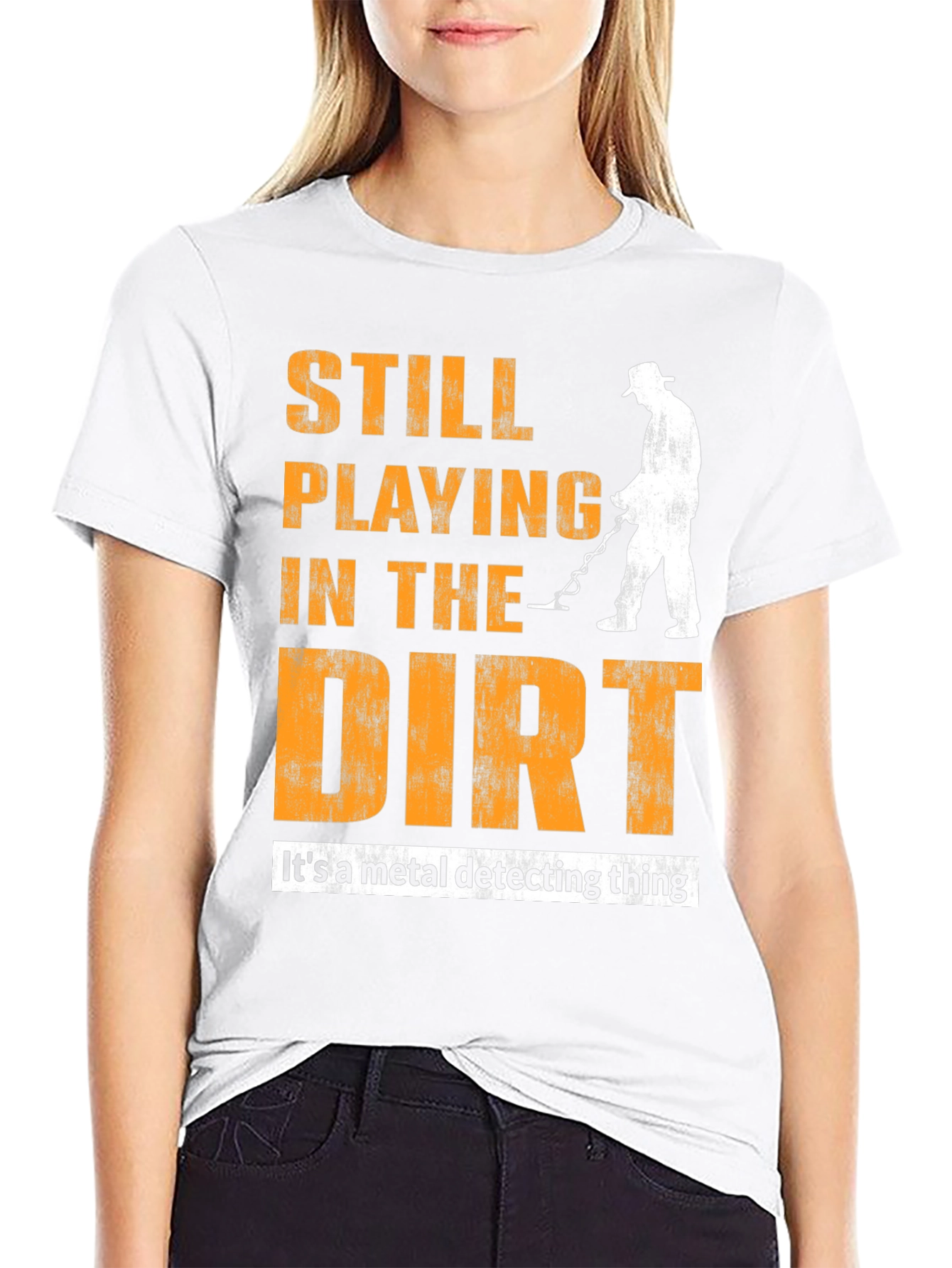 Still Playing In The Dirt Metal Detecting T-Shirt