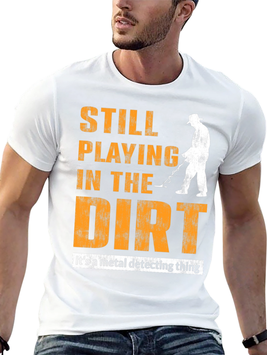 Still Playing In The Dirt Metal Detecting T-Shirt