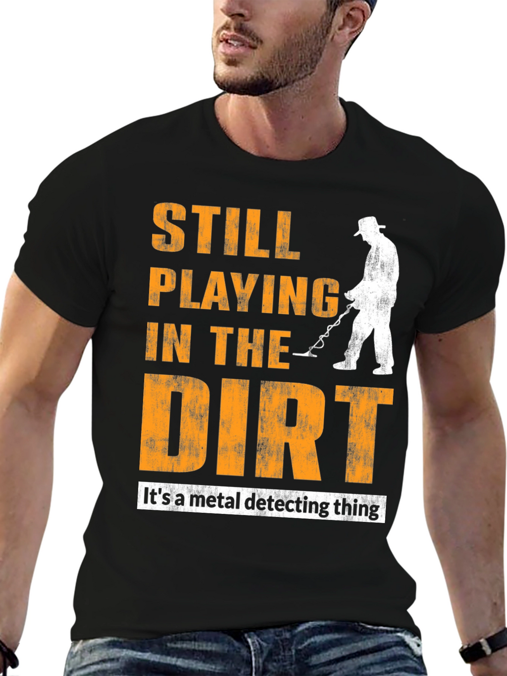 Still Playing In The Dirt Metal Detecting T-Shirt