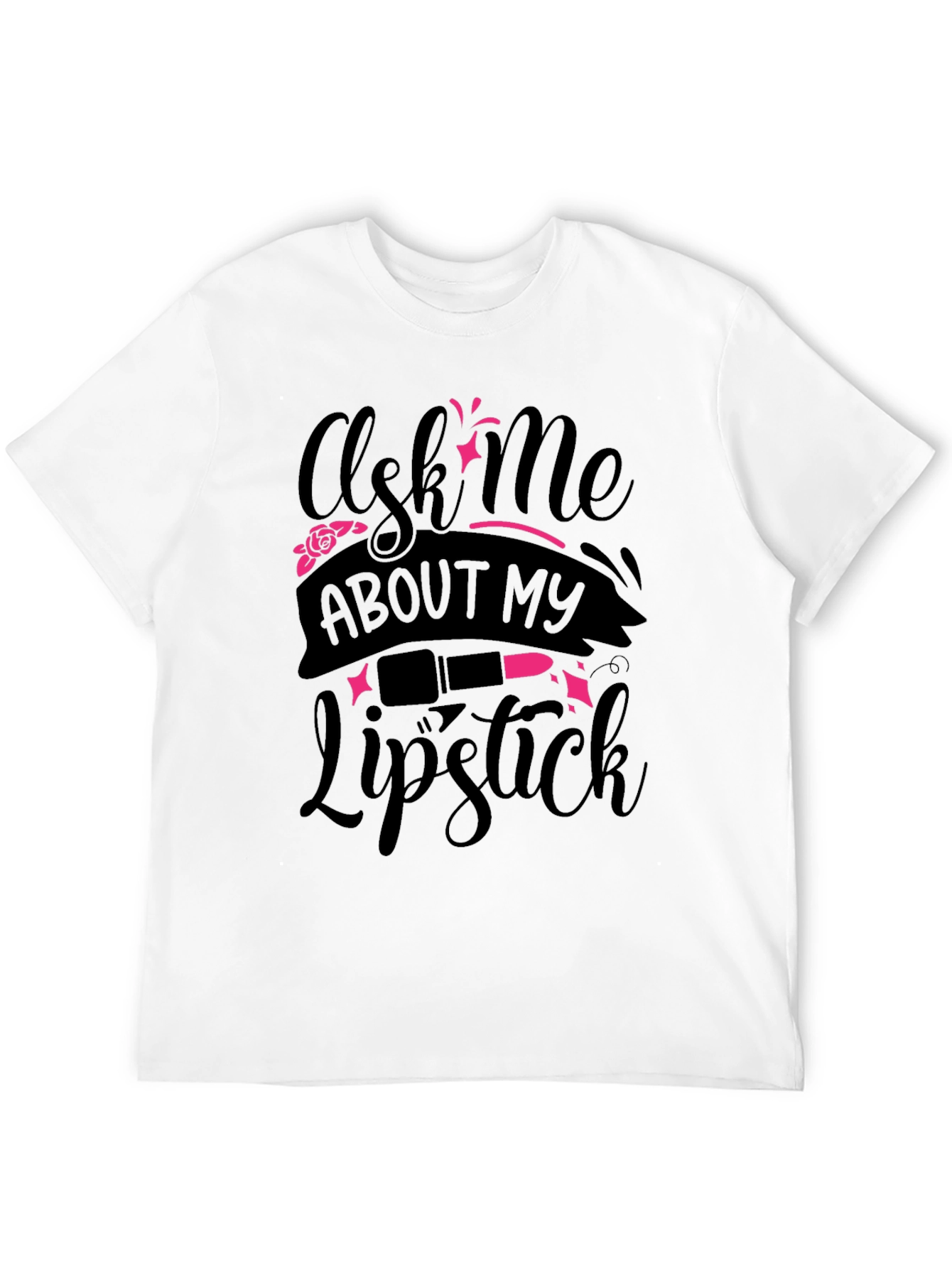 Ask Me About My Lipstick T-Shirt