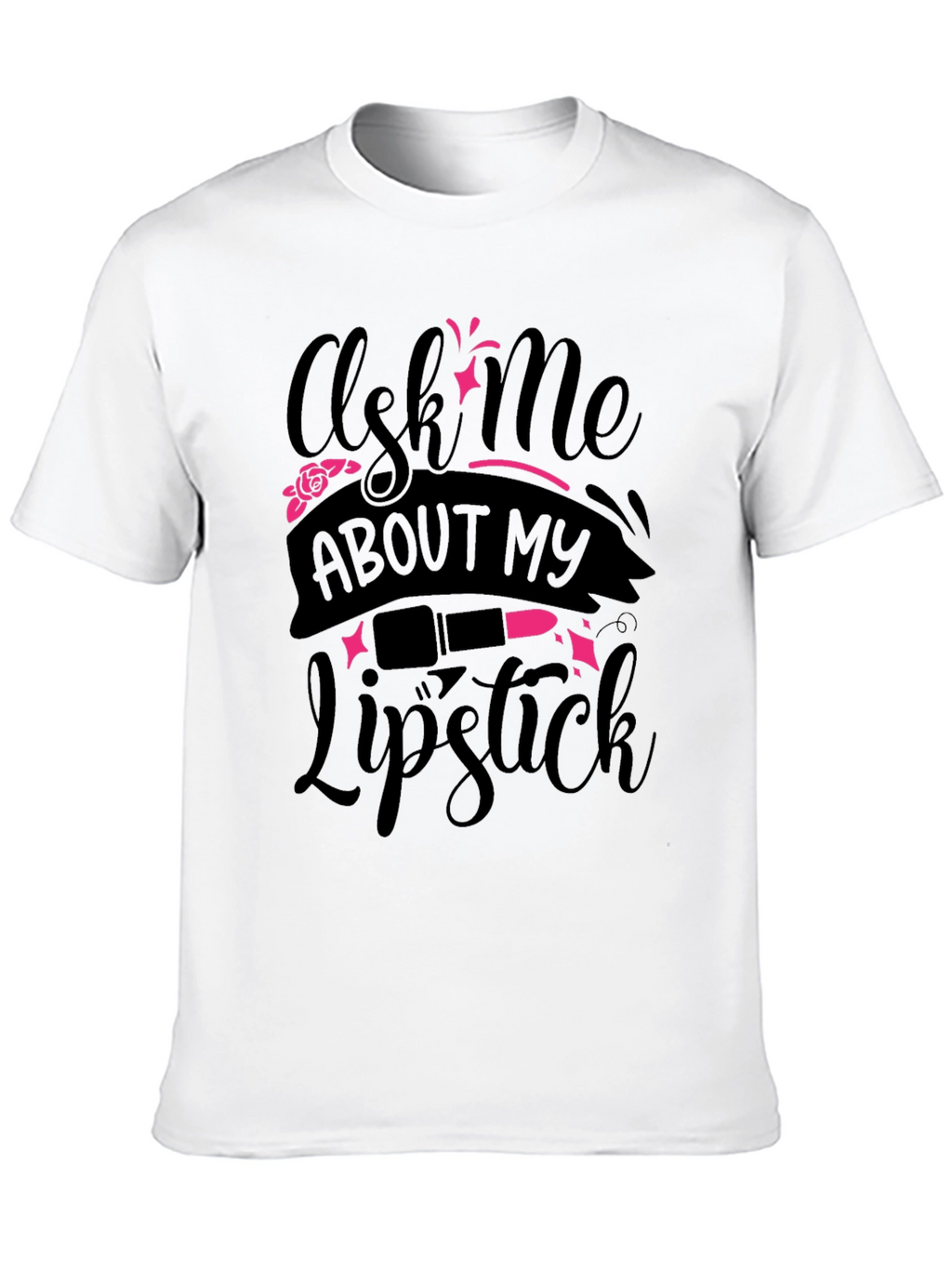 Ask Me About My Lipstick T-Shirt