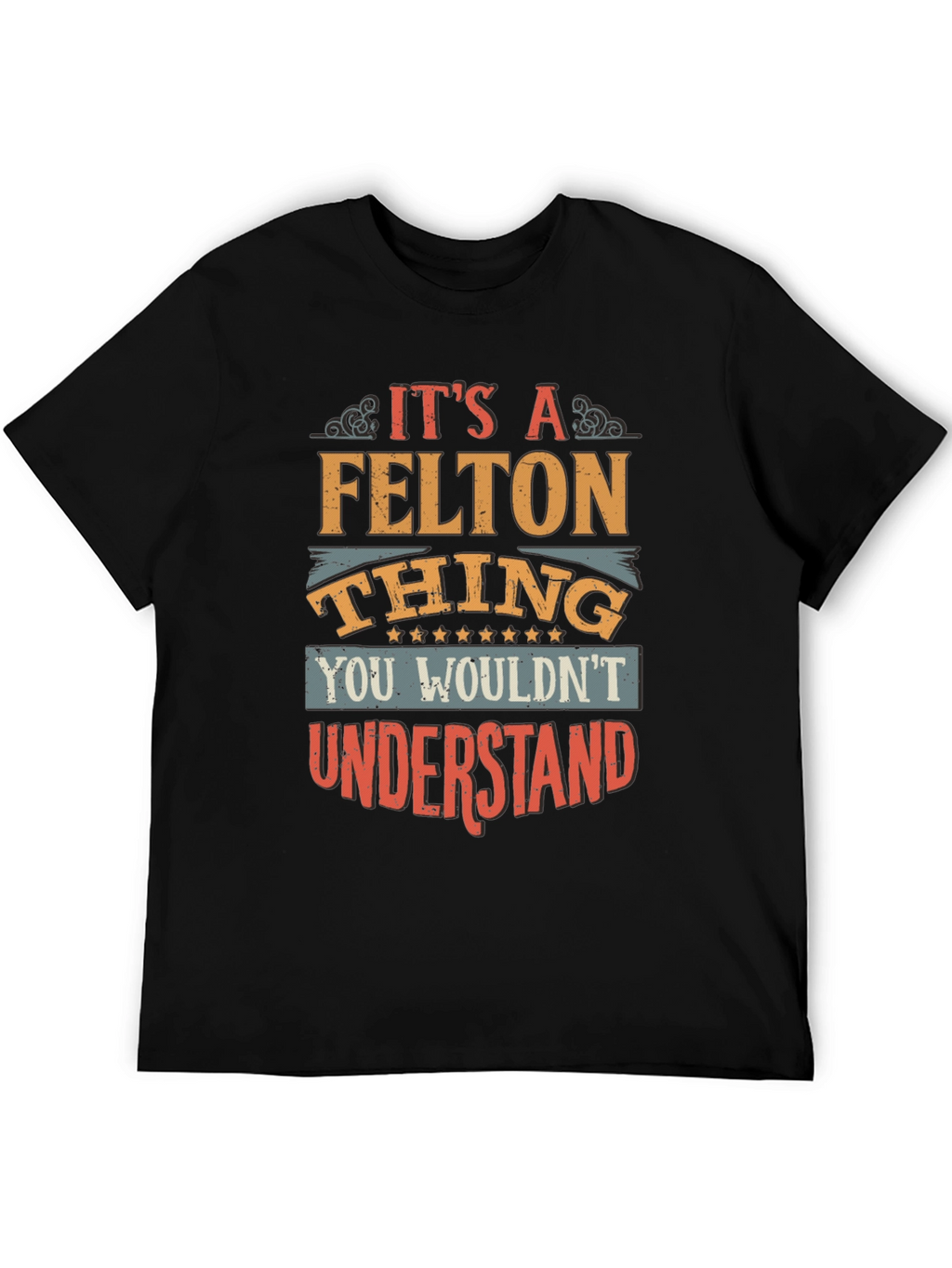 Its A FELTON Thing T-Shirt