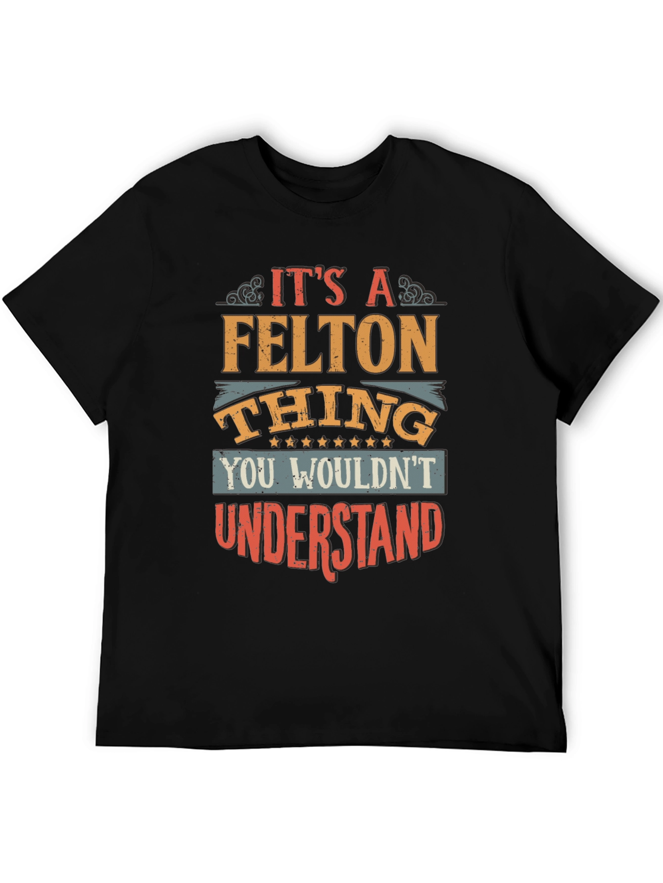 Its A FELTON Thing T-Shirt