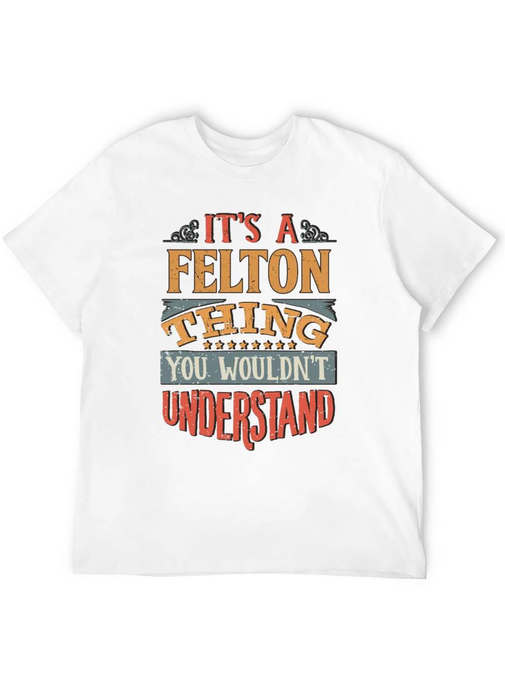 Its A FELTON Thing T-Shirt