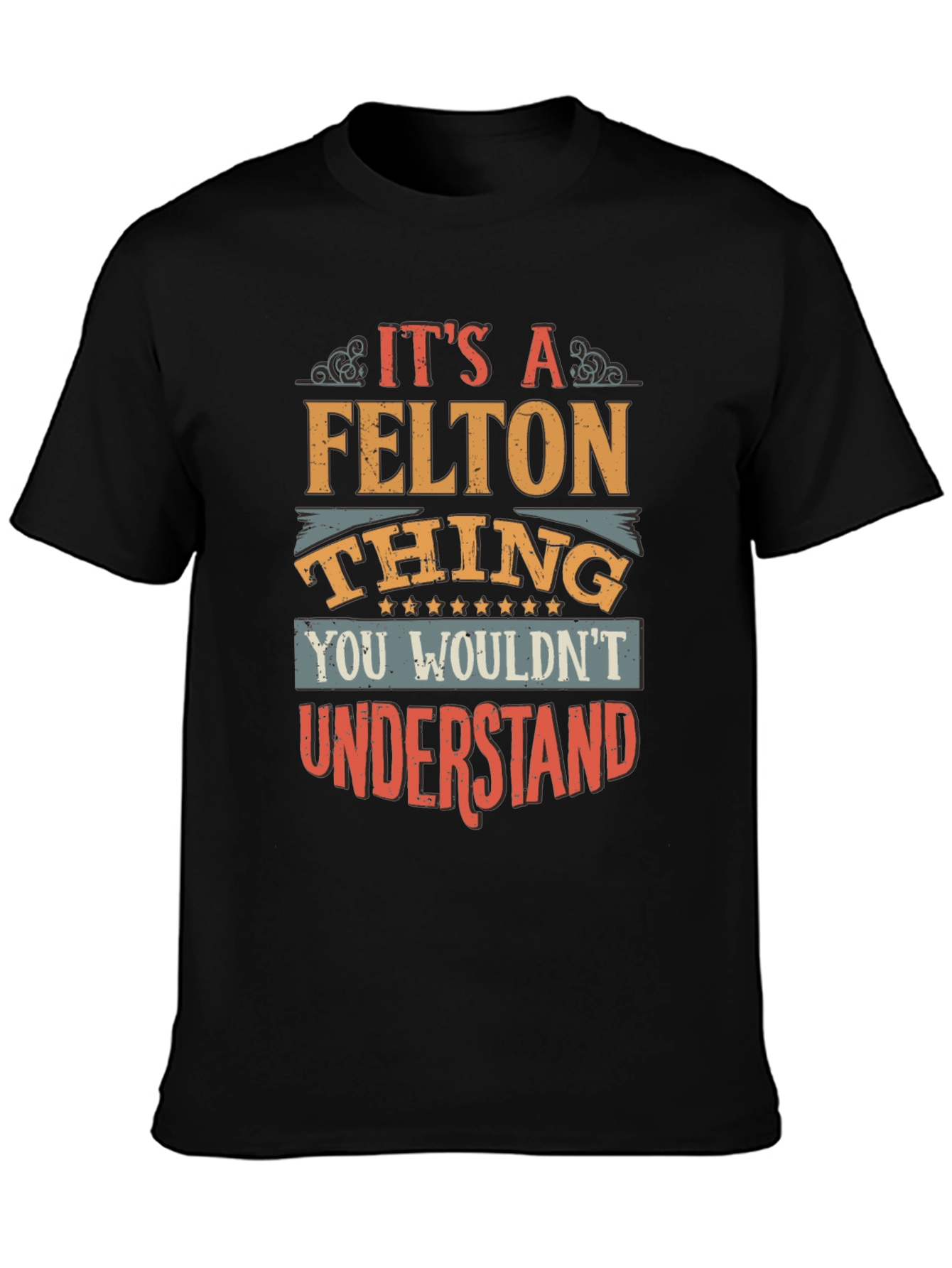 Its A FELTON Thing T-Shirt
