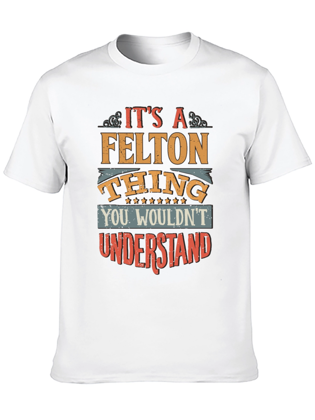 Its A FELTON Thing T-Shirt
