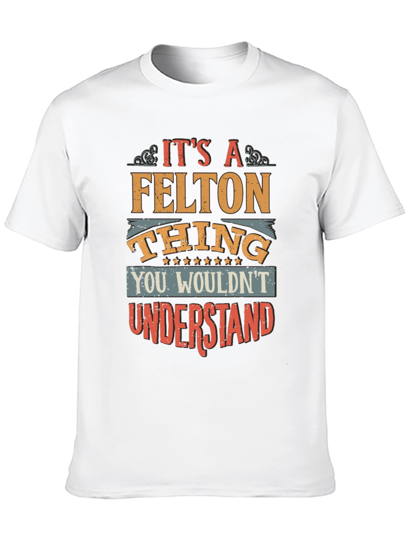Its A FELTON Thing T-Shirt