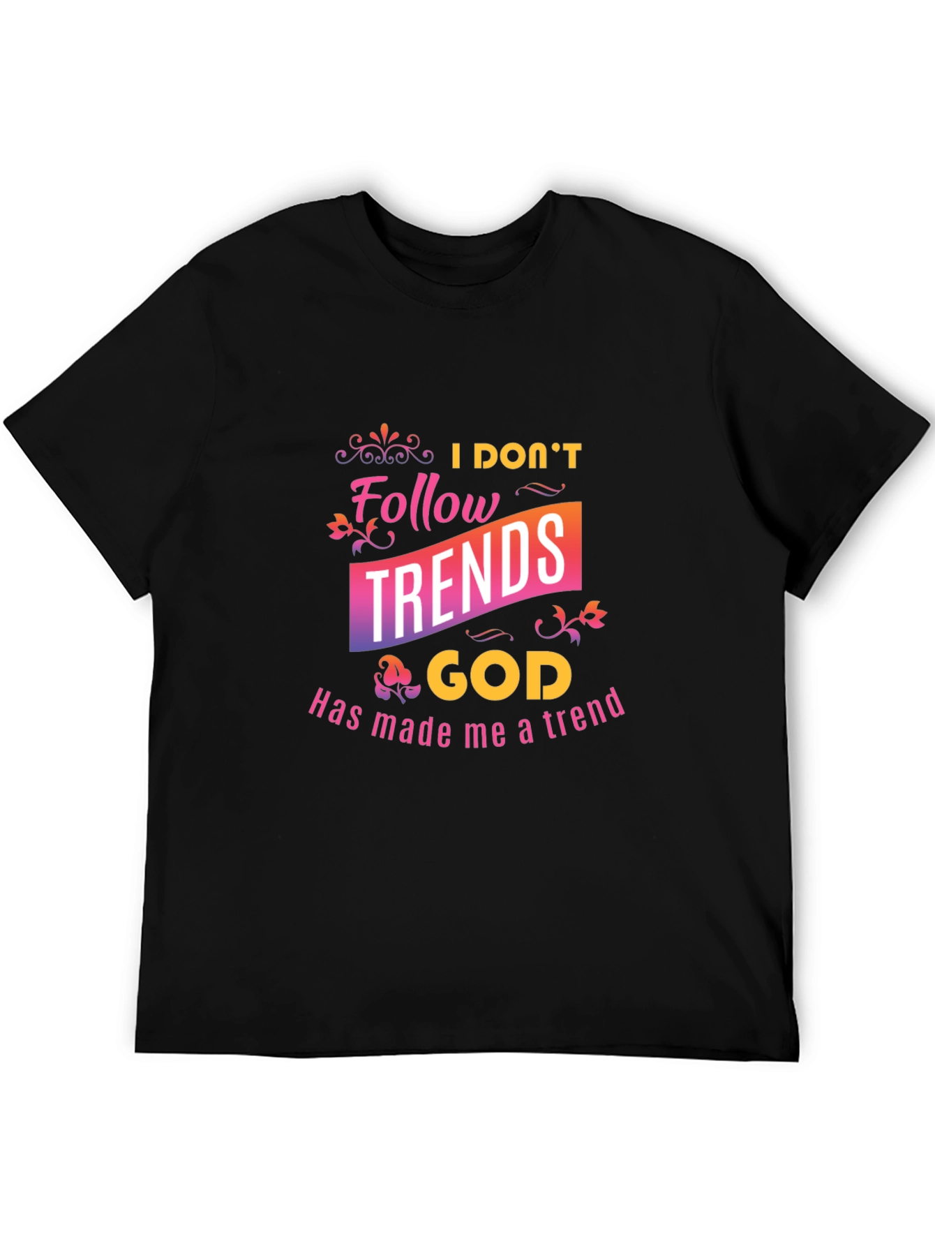 I Dont Follow Trends Christian Black T-Shirt
