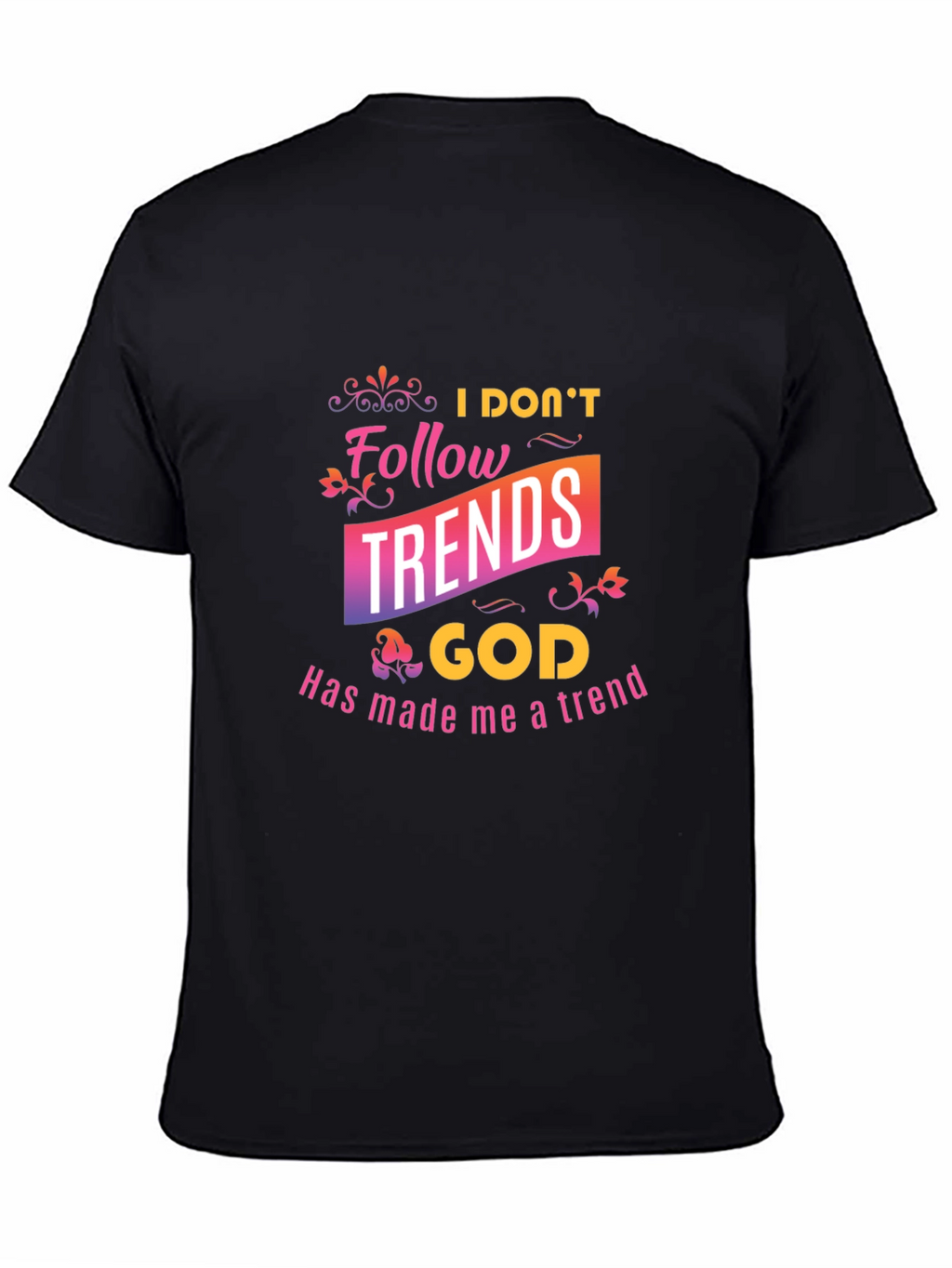 I Dont Follow Trends Christian Black T-Shirt