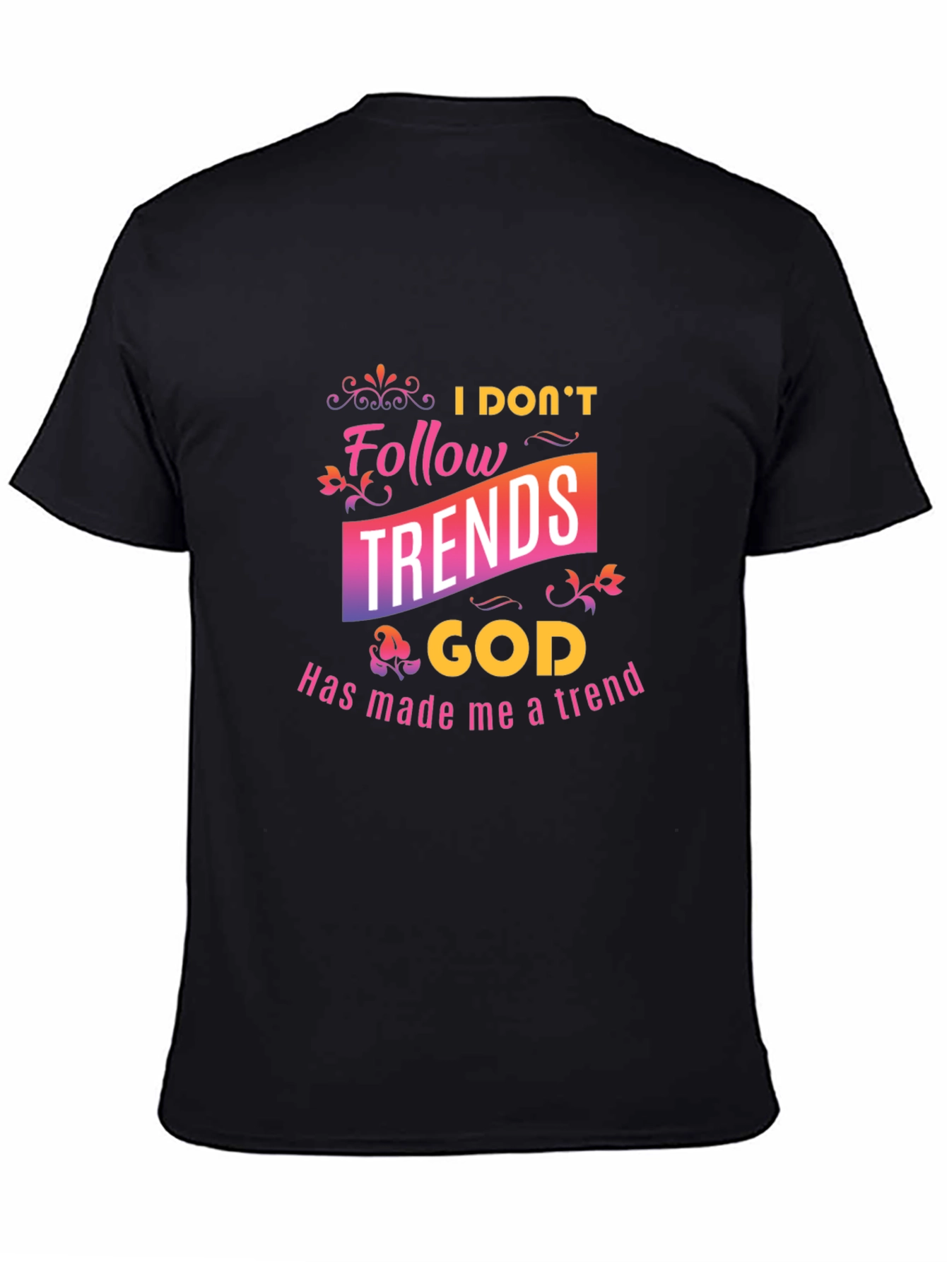 I Dont Follow Trends Christian Black T-Shirt