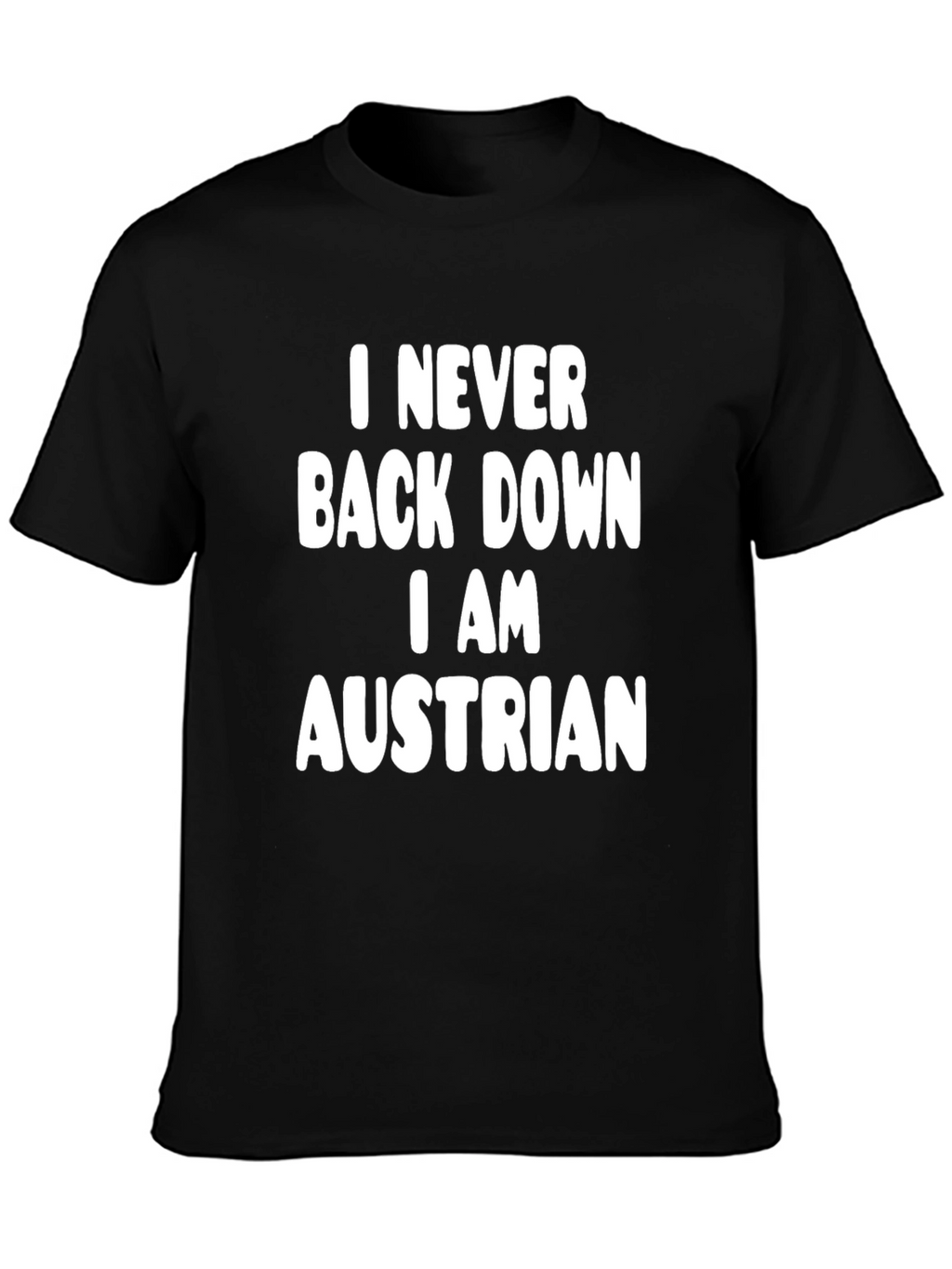I Never Back Down I AM Austrian T-Shirt