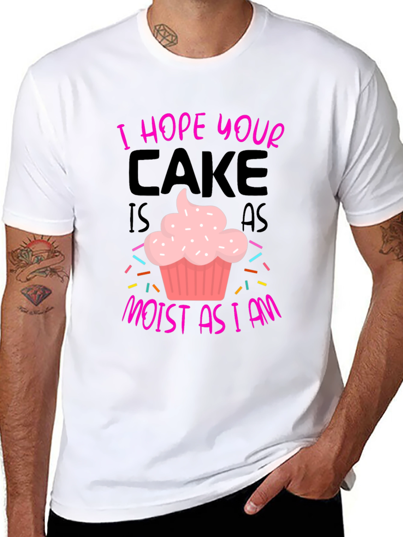 I Hope Your Cake Is As Moist T-Shirt