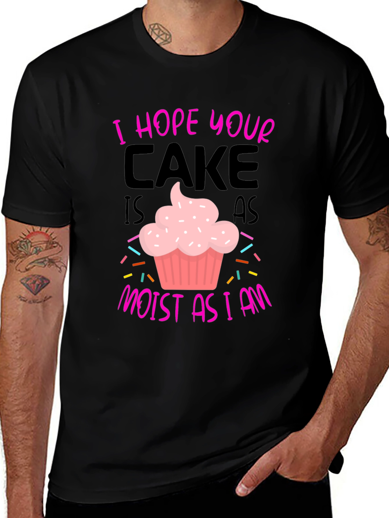 I Hope Your Cake Is As Moist T-Shirt