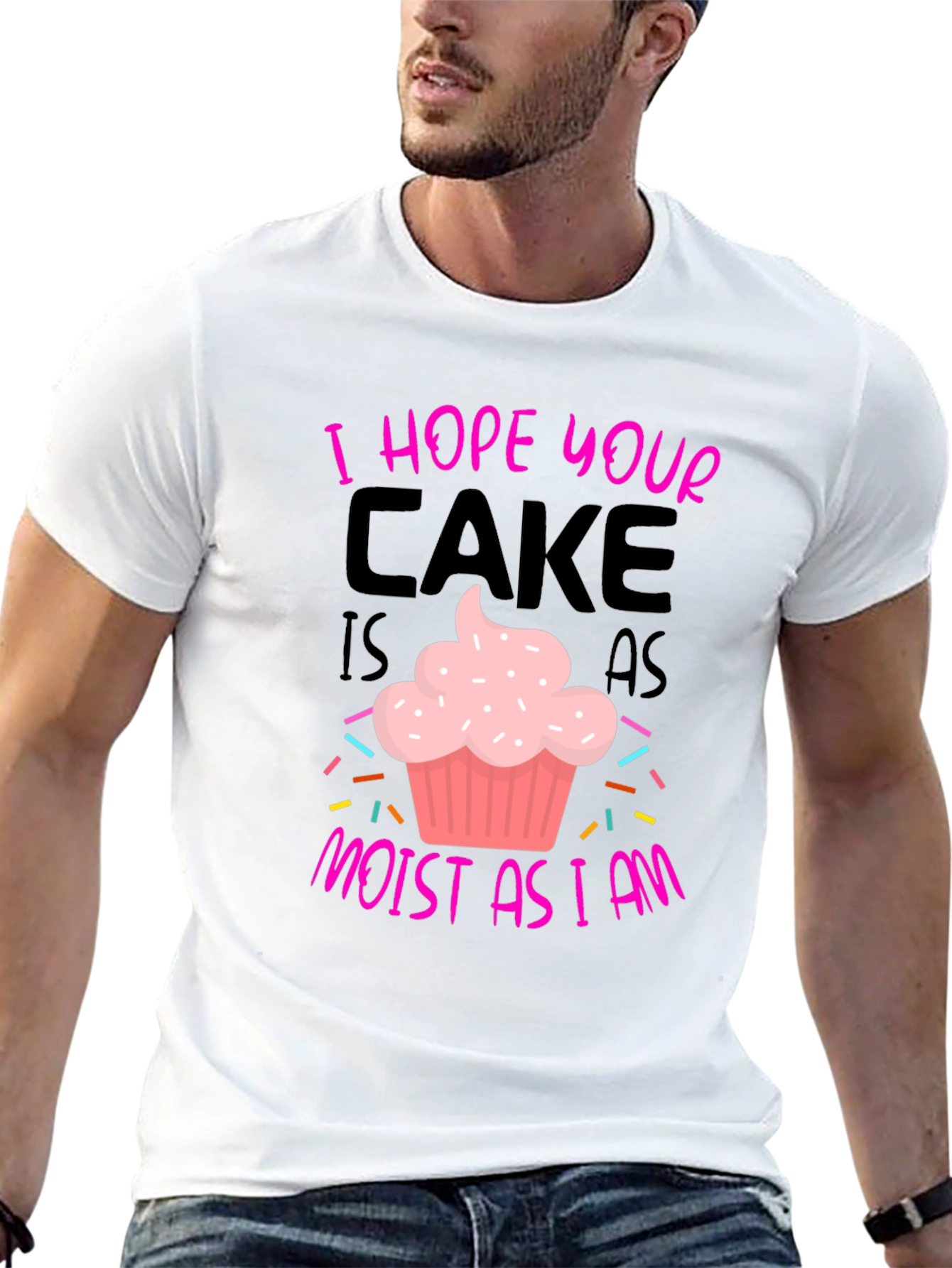 I Hope Your Cake Is As Moist T-Shirt