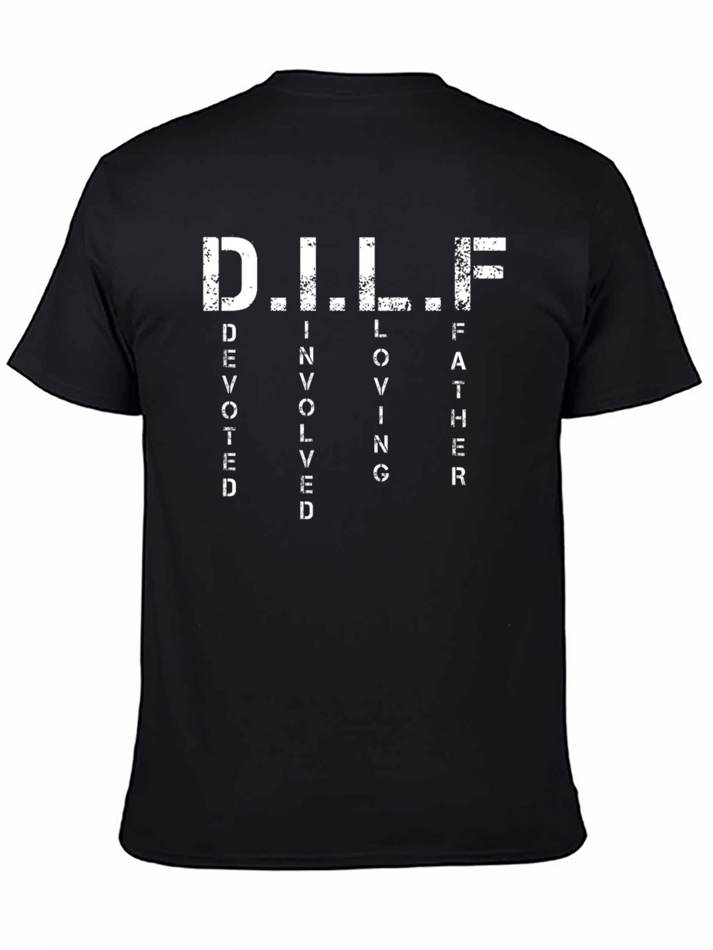 DILF T-Shirt - Devoted Involved Loving Father