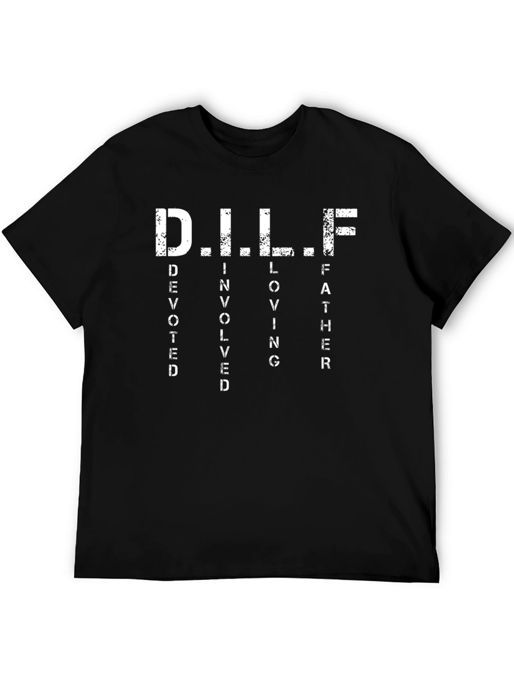 DILF T-Shirt - Devoted Involved Loving Father