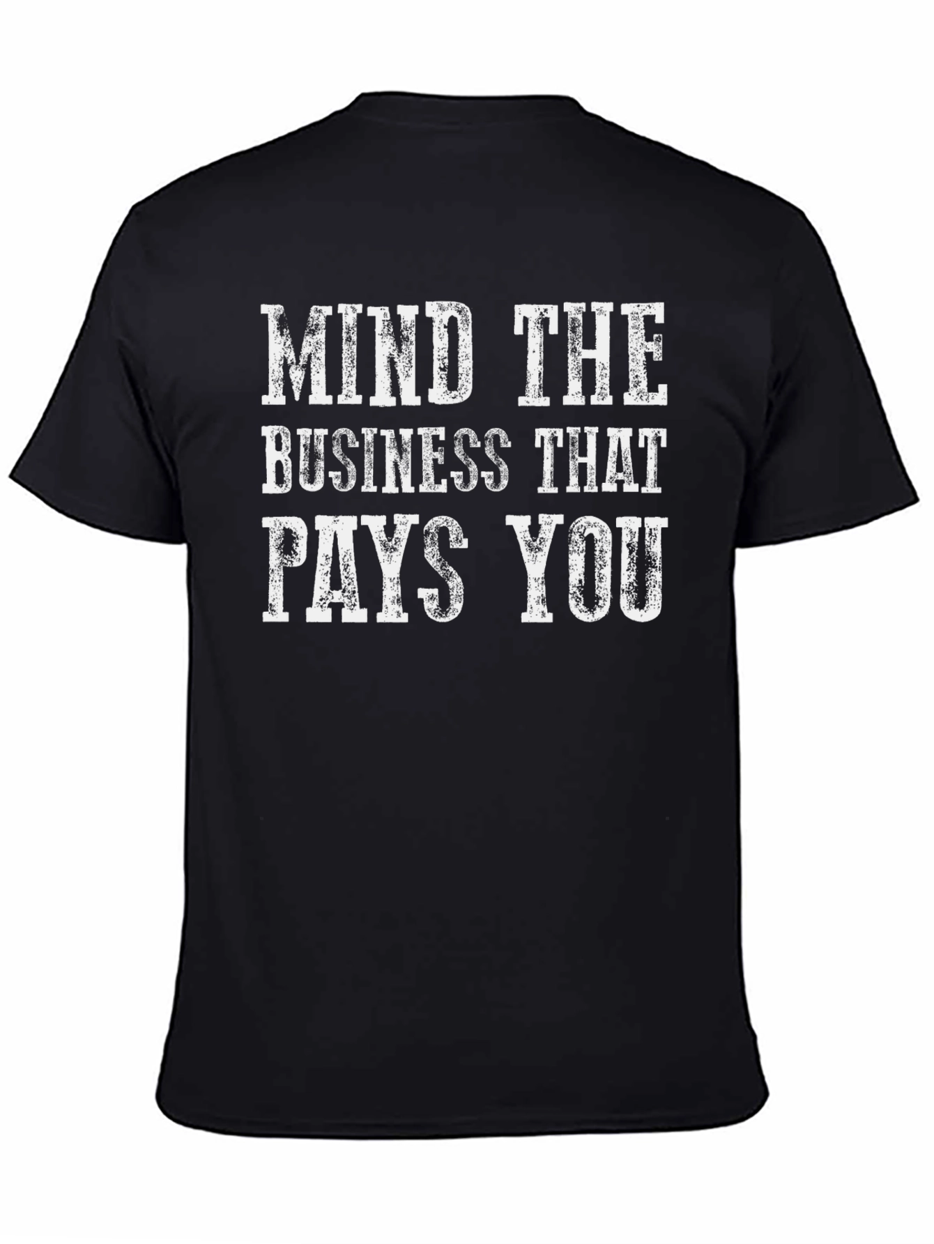 Mind the Business That Pays You Graphic T-Shirt