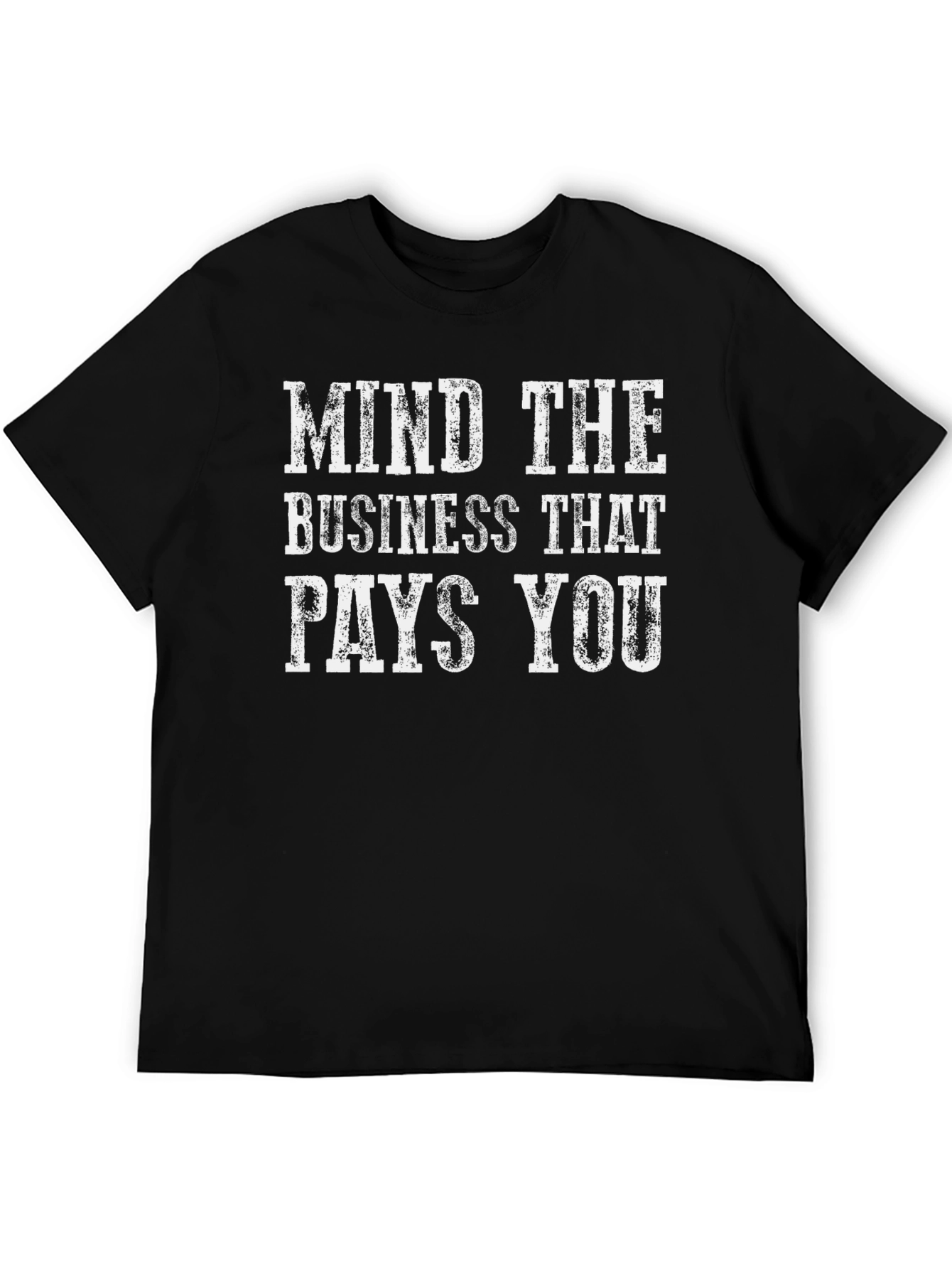 Mind the Business That Pays You Graphic T-Shirt