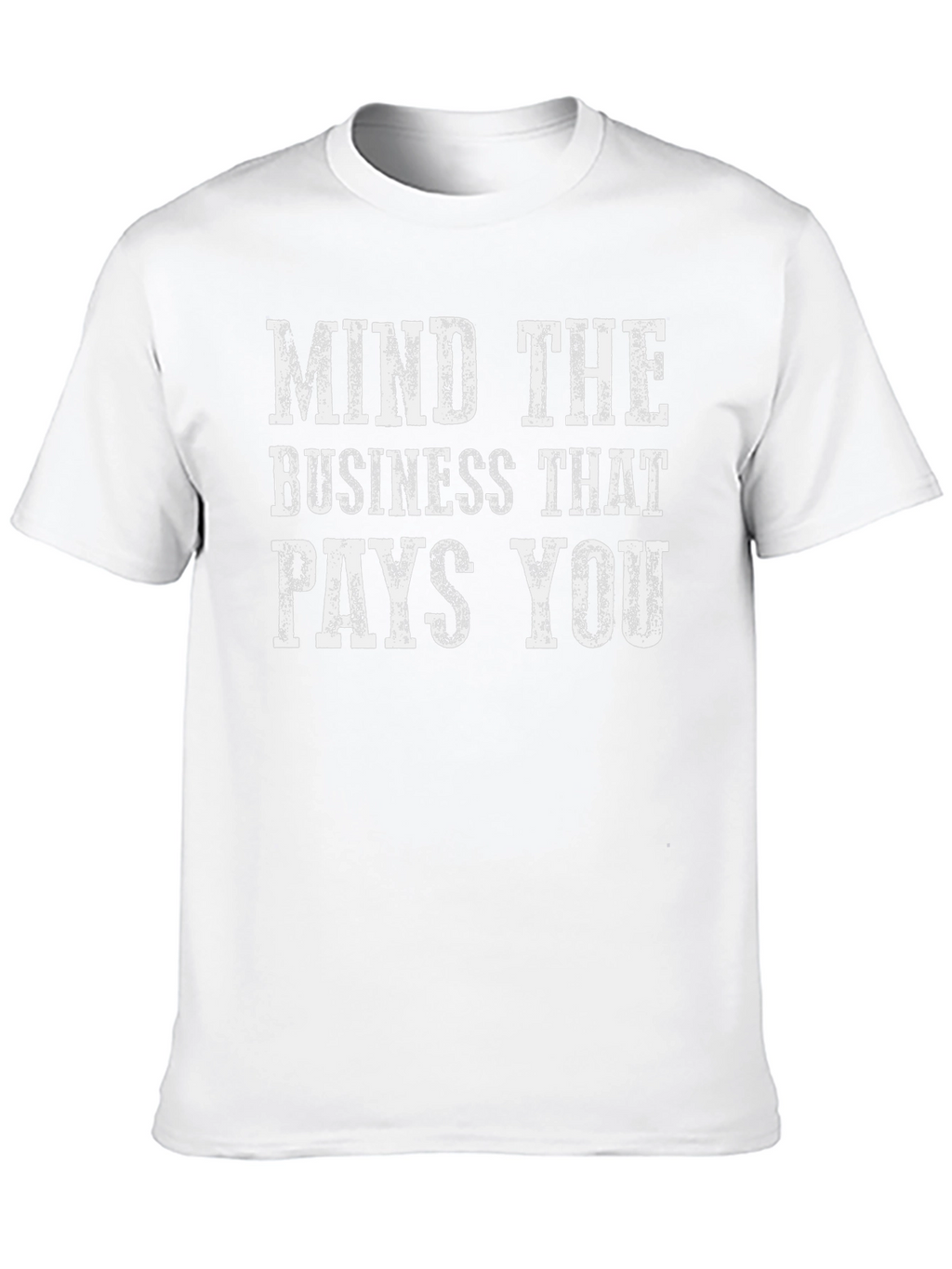 Mind the Business That Pays You Graphic T-Shirt