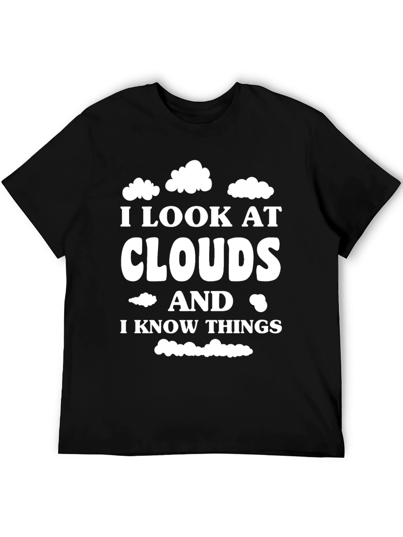 Cloud Gazing Wisdom T-Shirt - I Look At Clouds