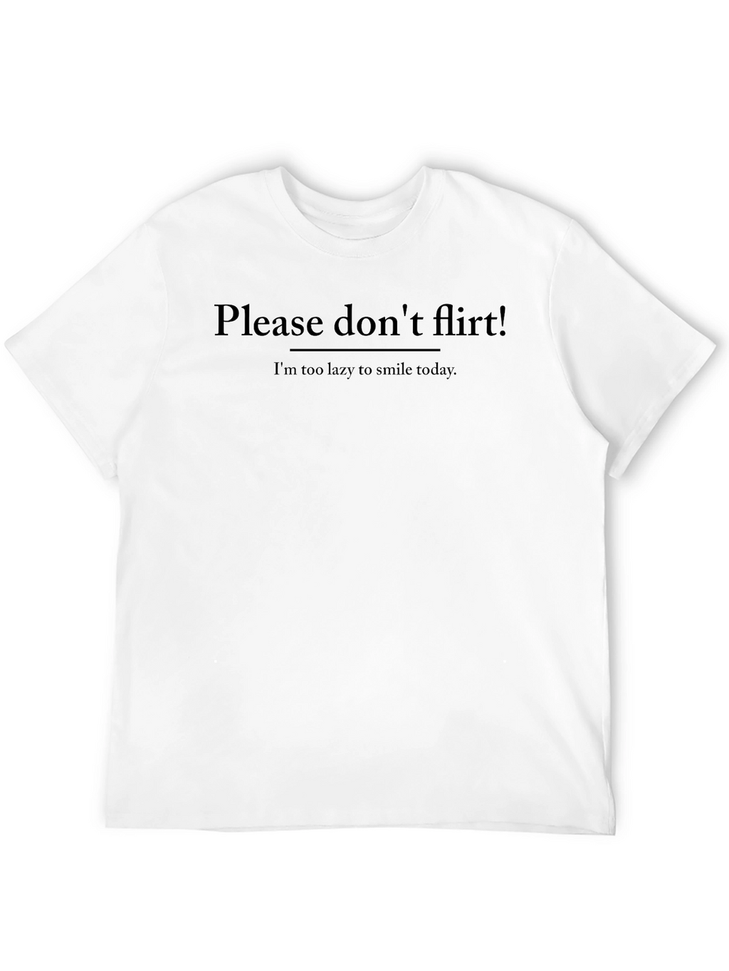 Funny Sarcastic Graphic T-Shirt - Please Dont Flirt!