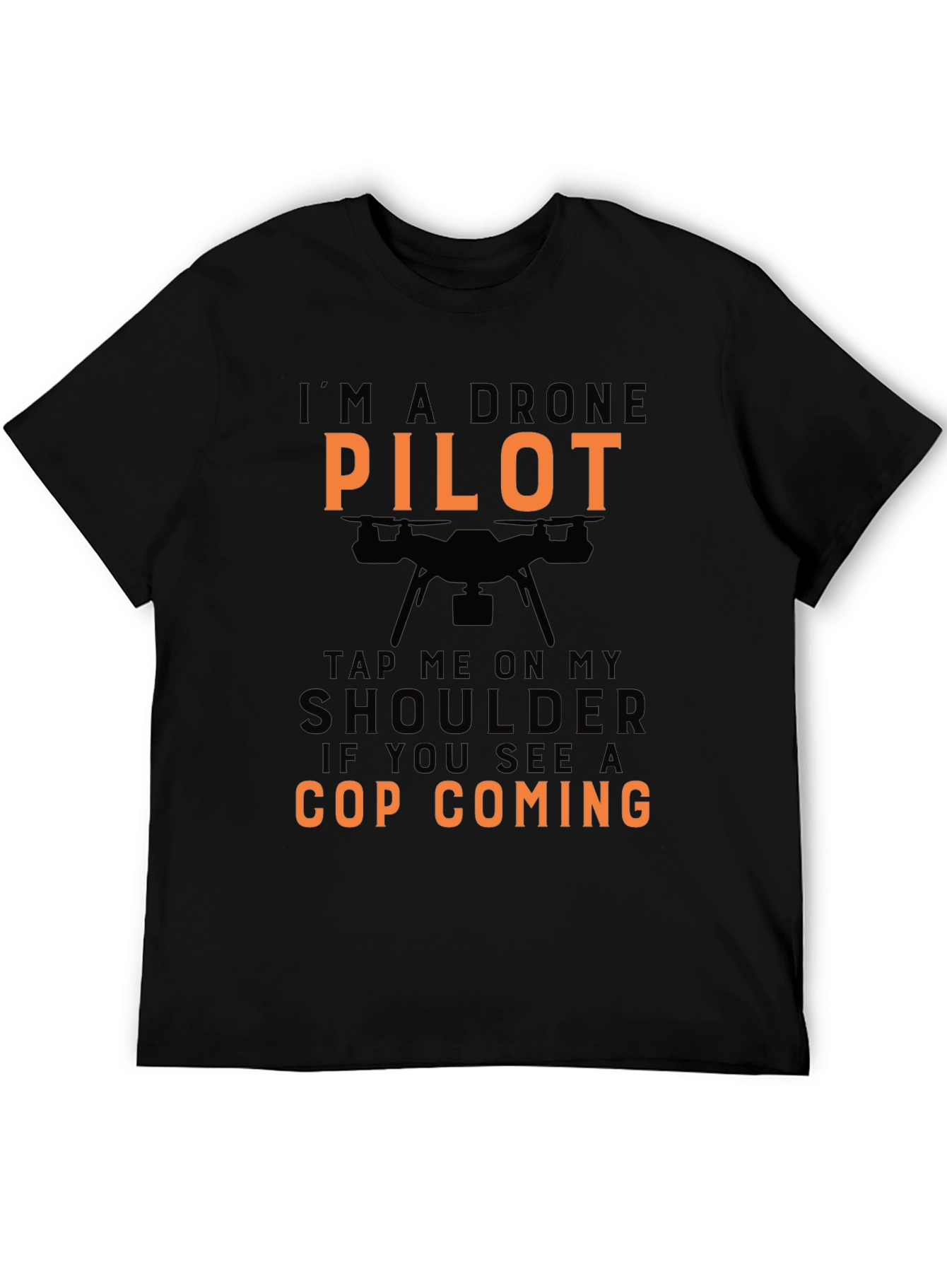 Drone Pilot Graphic T-Shirt - Funny Cop Humor Tee