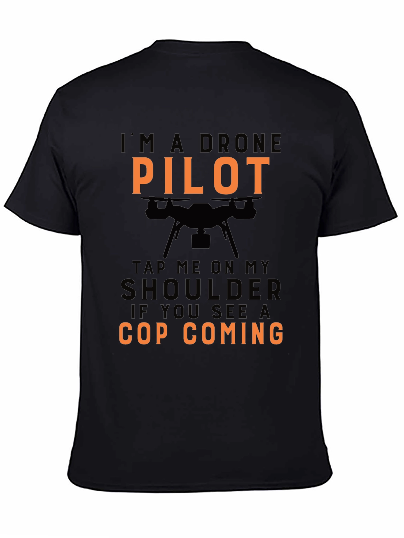 Drone Pilot Graphic T-Shirt - Funny Cop Humor Tee