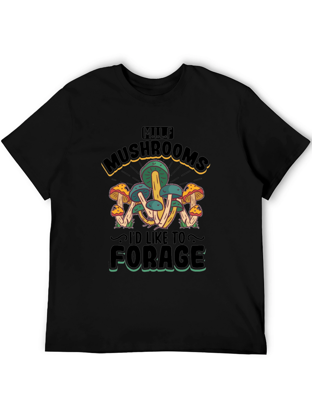 MILF Mushrooms Id Like to Forage T-Shirt