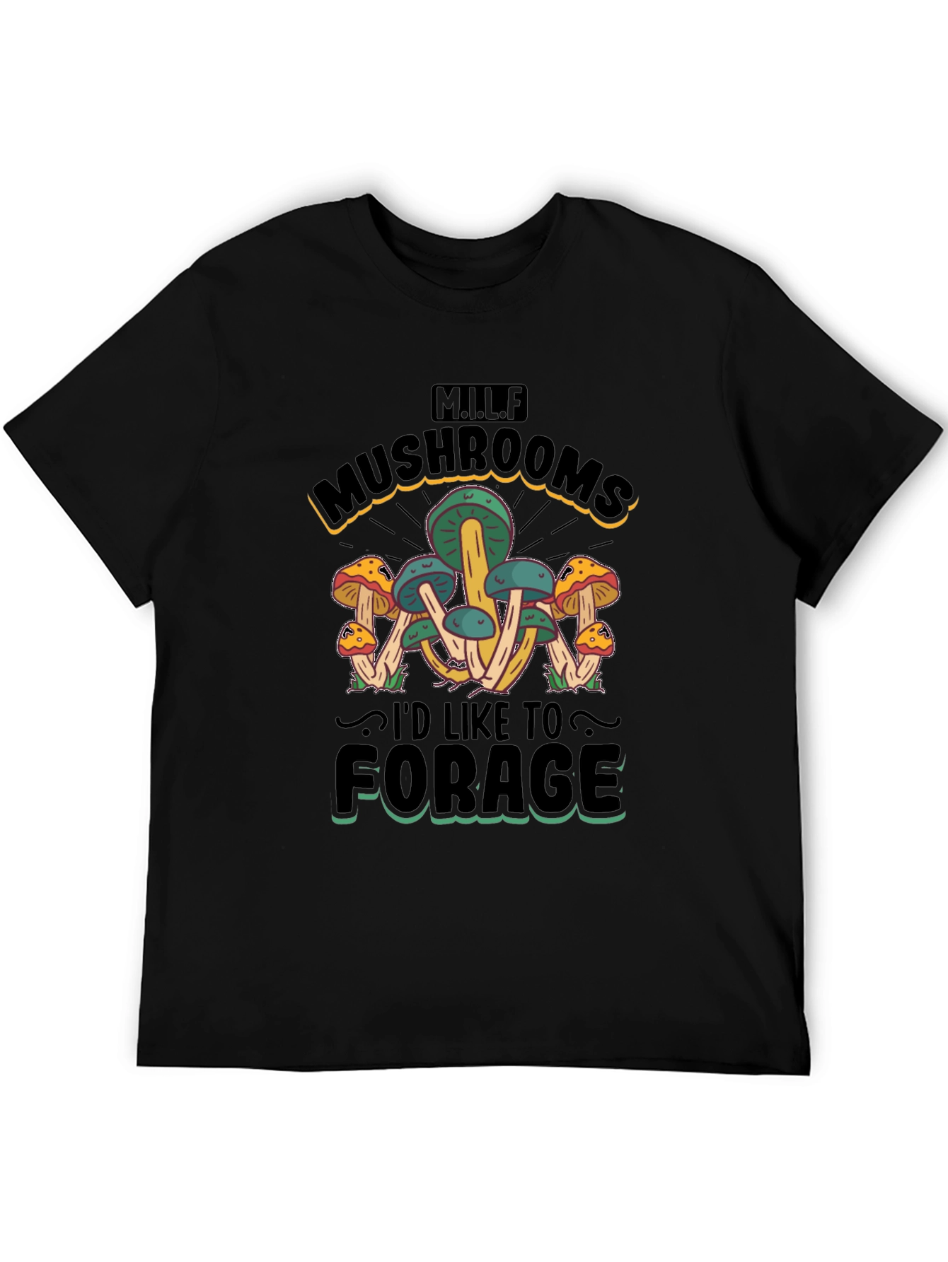 MILF Mushrooms Id Like to Forage T-Shirt