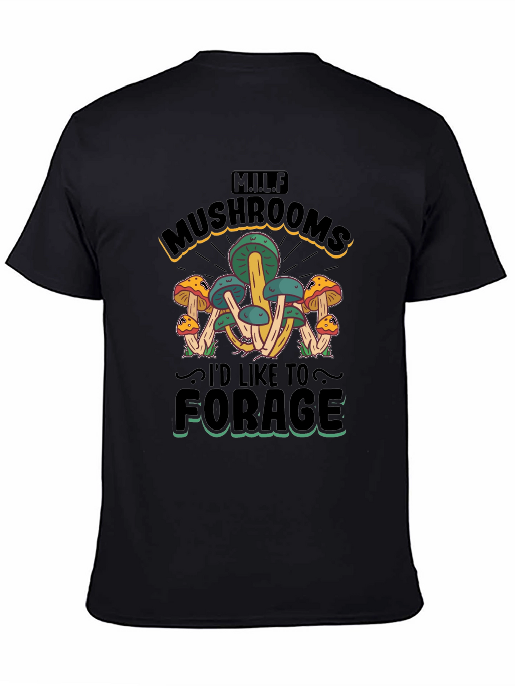MILF Mushrooms Id Like to Forage T-Shirt