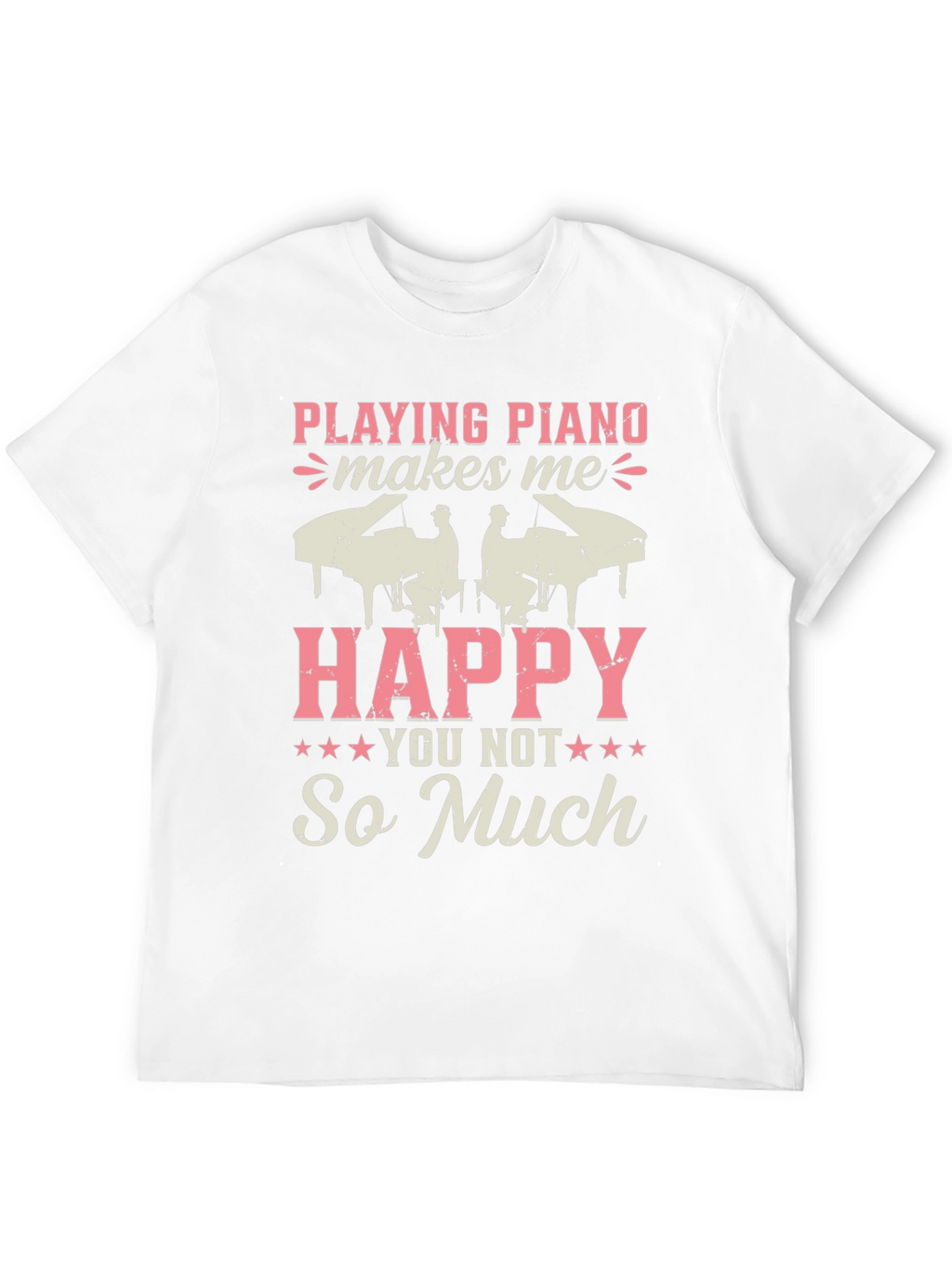 Piano Lovers T-Shirt: Playing Piano Makes Me Happy