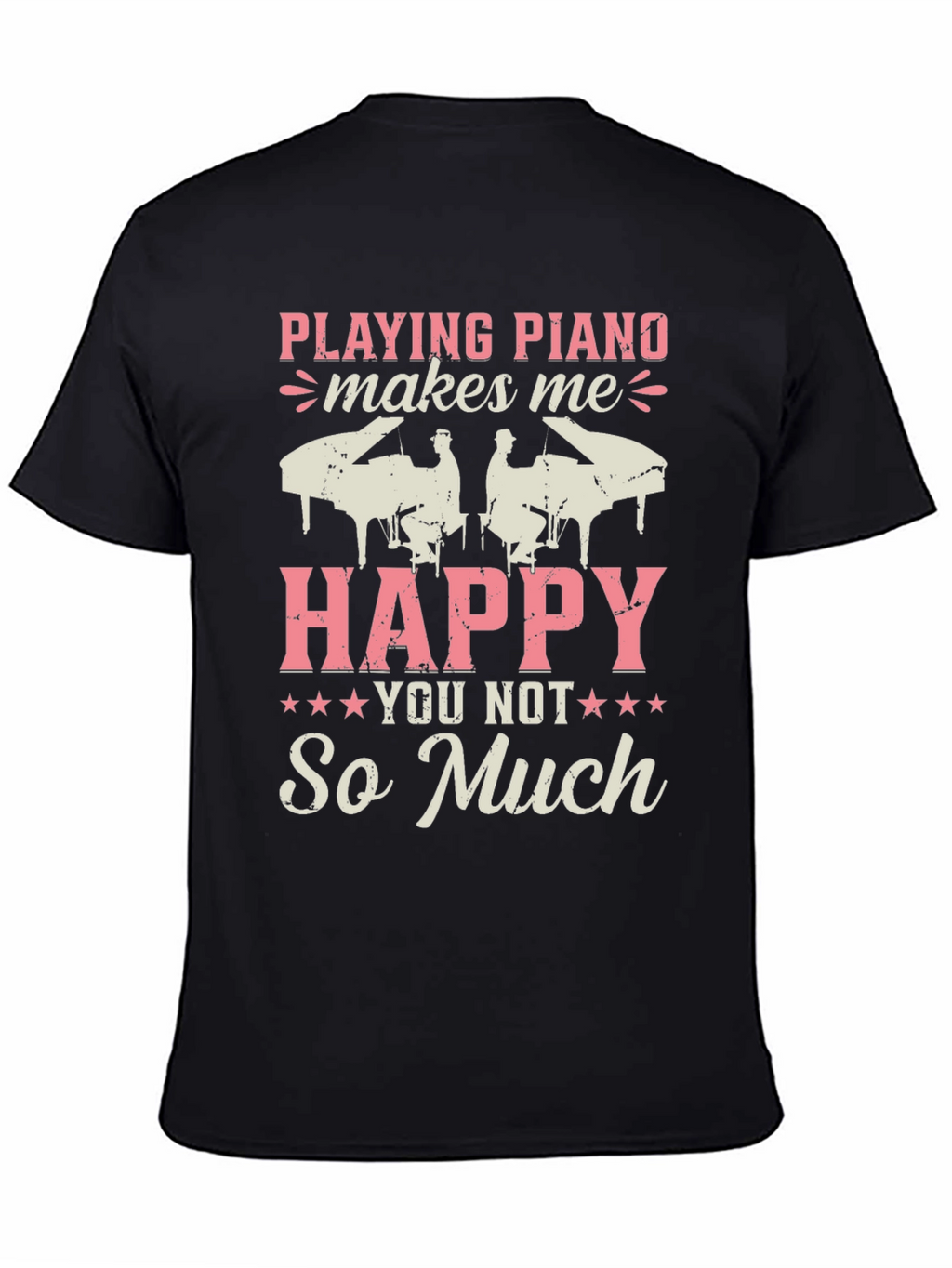 Piano Lovers T-Shirt: Playing Piano Makes Me Happy
