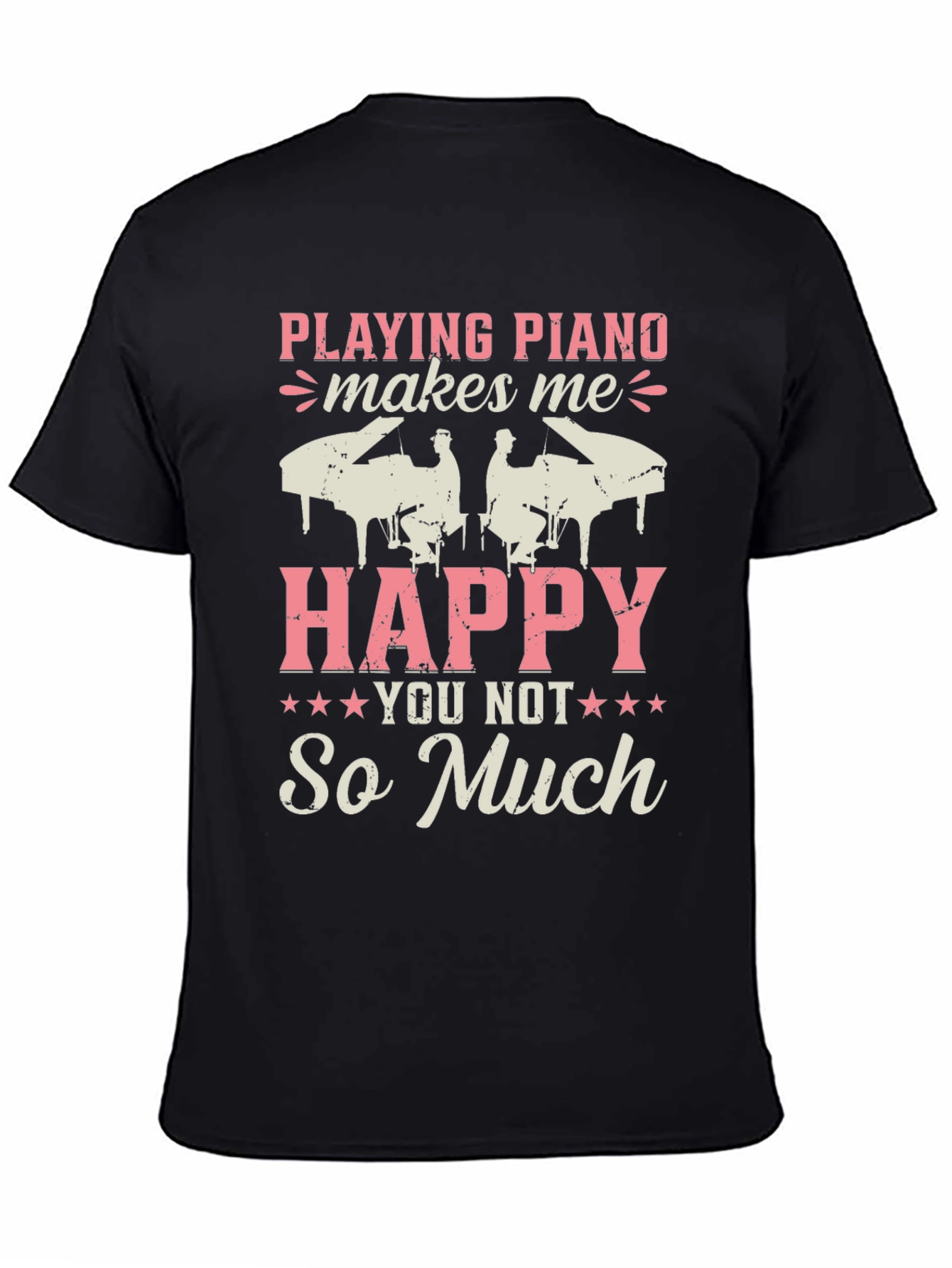 Piano Lovers T-Shirt: Playing Piano Makes Me Happy