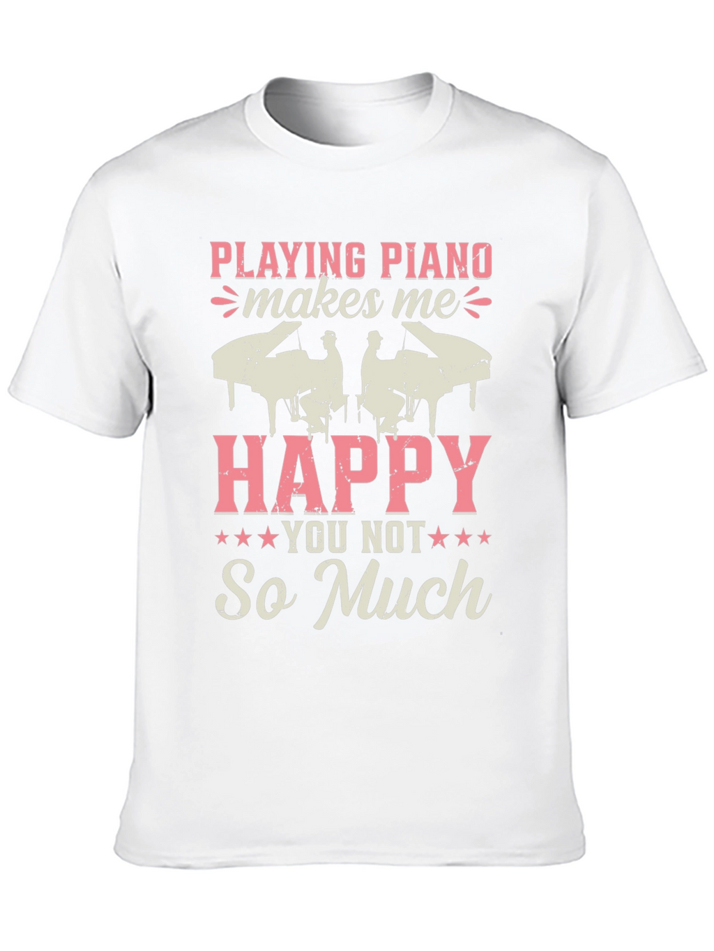 Piano Lovers T-Shirt: Playing Piano Makes Me Happy