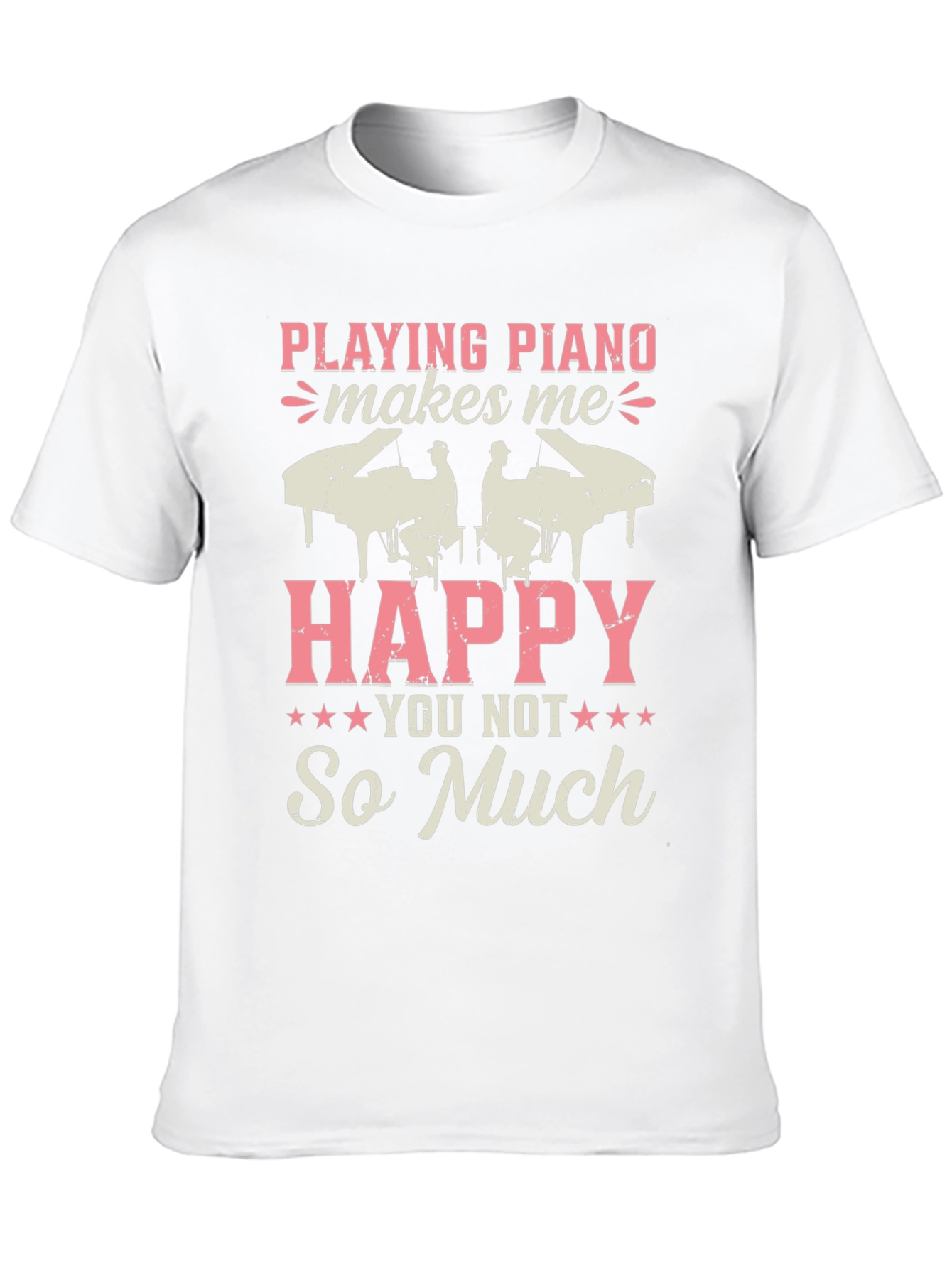 Piano Lovers T-Shirt: Playing Piano Makes Me Happy