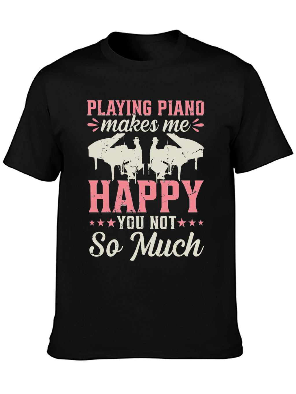 Piano Lovers T-Shirt: Playing Piano Makes Me Happy