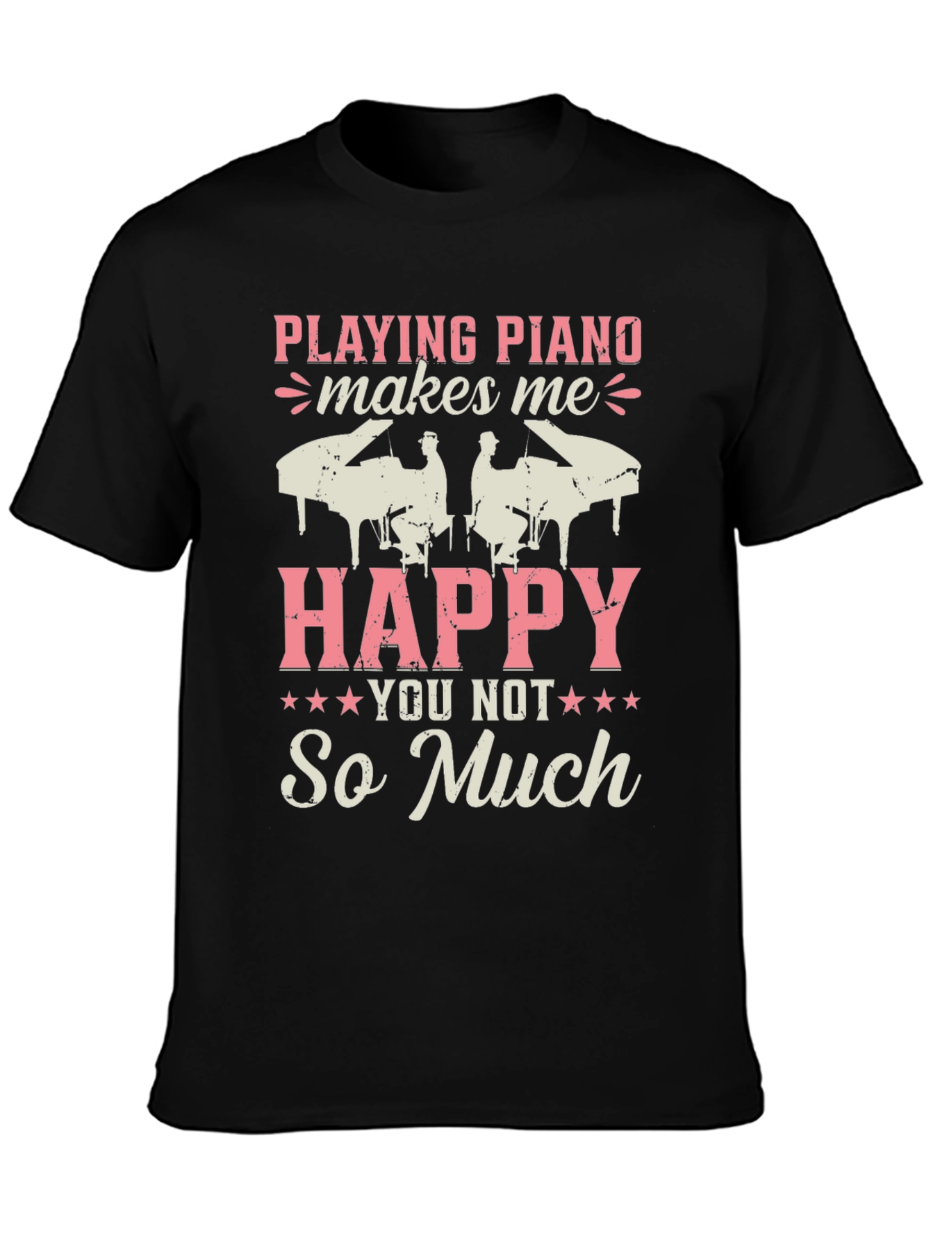 Piano Lovers T-Shirt: Playing Piano Makes Me Happy